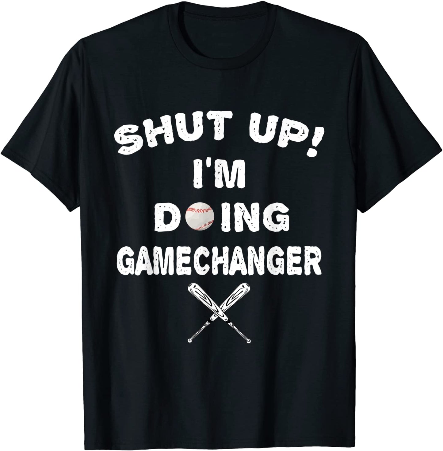 Shut Up Im Doing Game Changer T-Shirt
