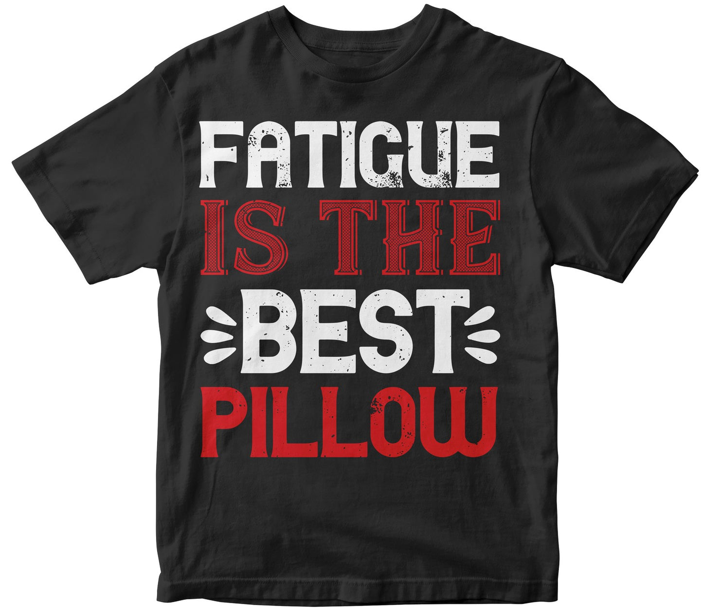 Fatigue Is The Best Pillow