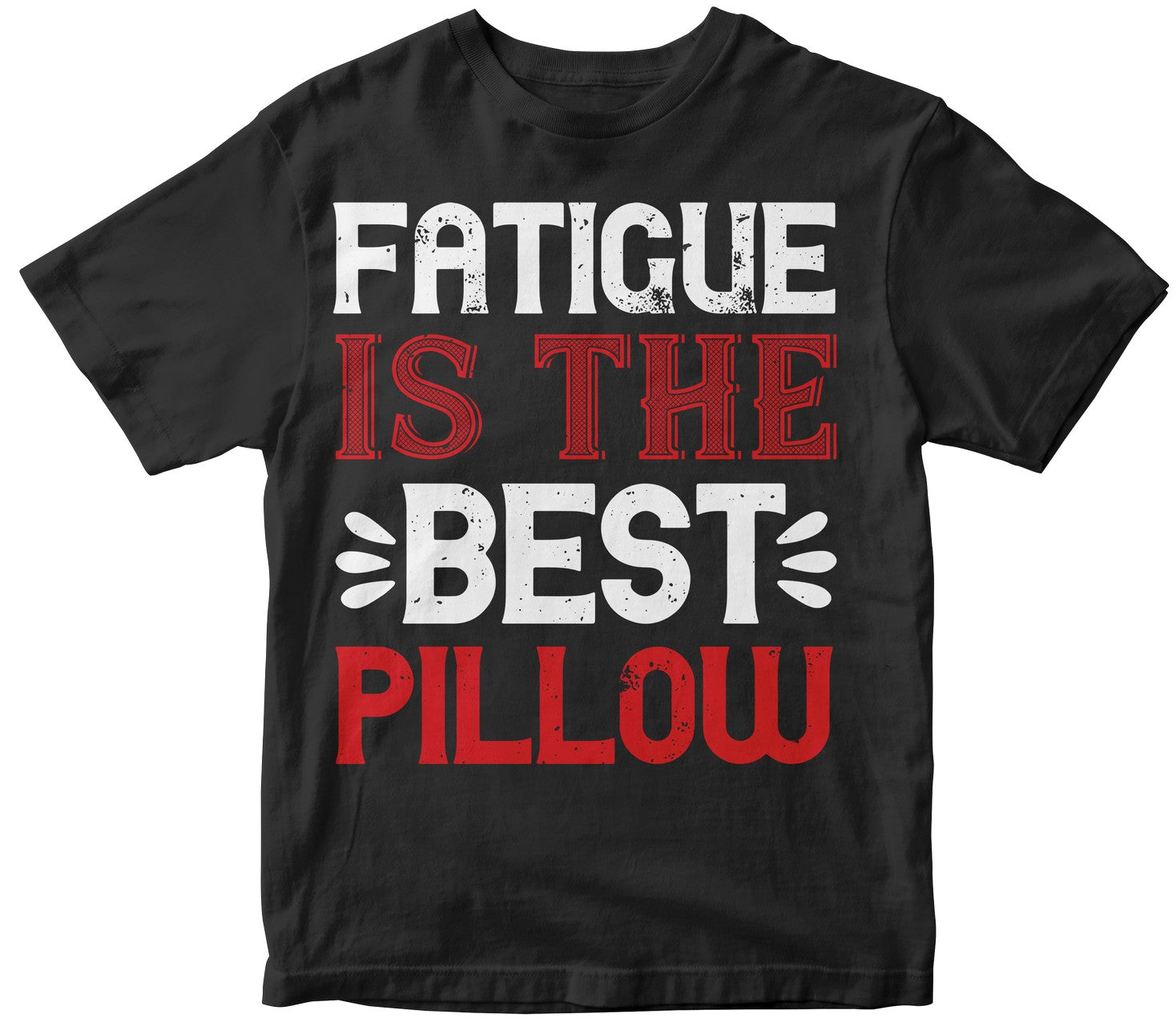 Fatigue Is The Best Pillow