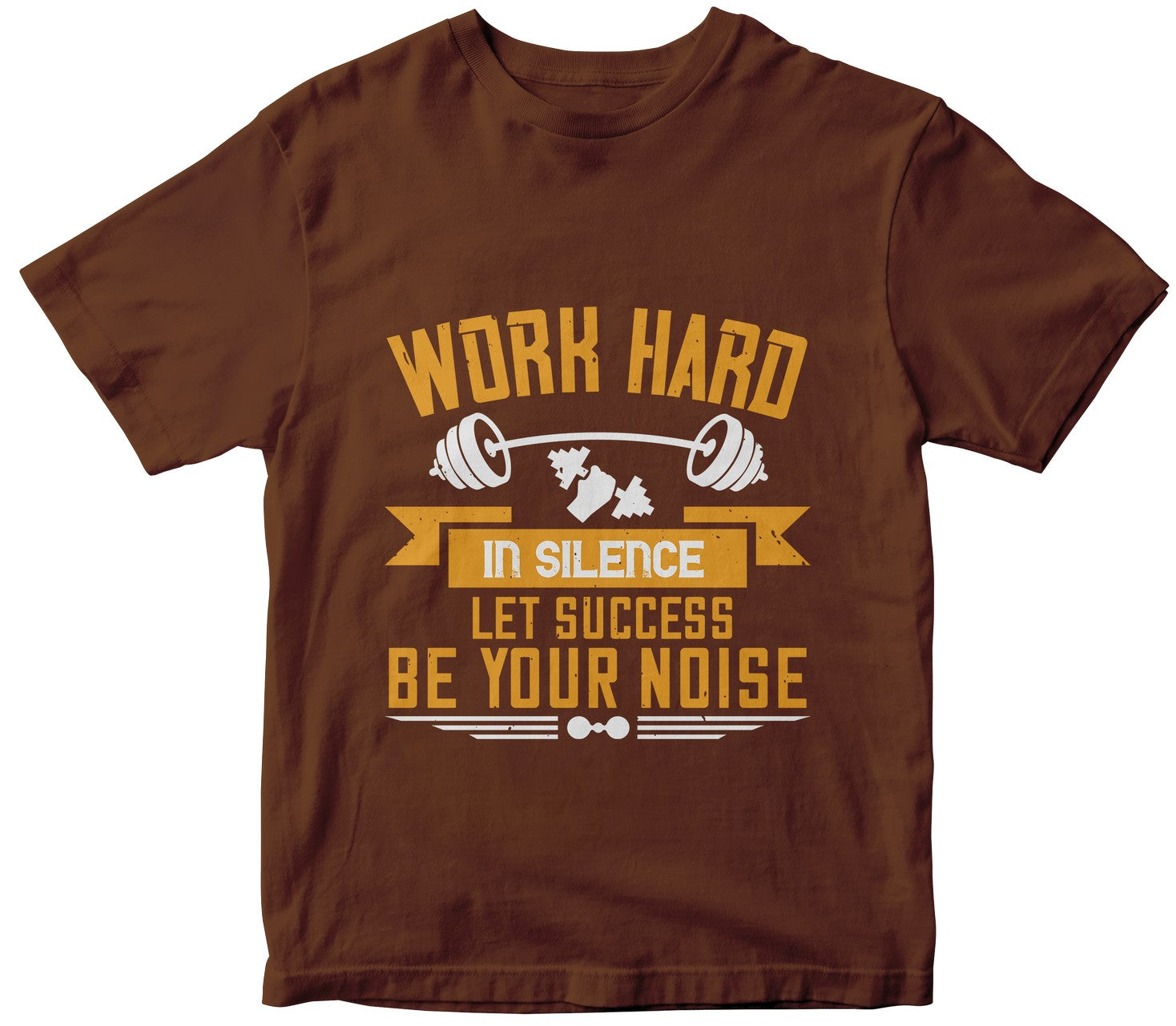 Work Hard In Silence. Let Success Be Your Noise