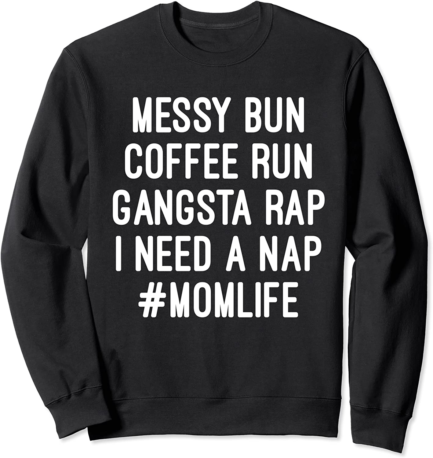 Mom Shirts Mom Life Messy Bun Coffee Run Gangsta Rap Nap Sweatshirt
