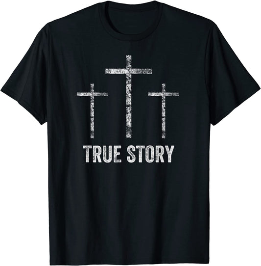 Christian Easter Resurrection Day True Story Jesus Cross T-Shirt