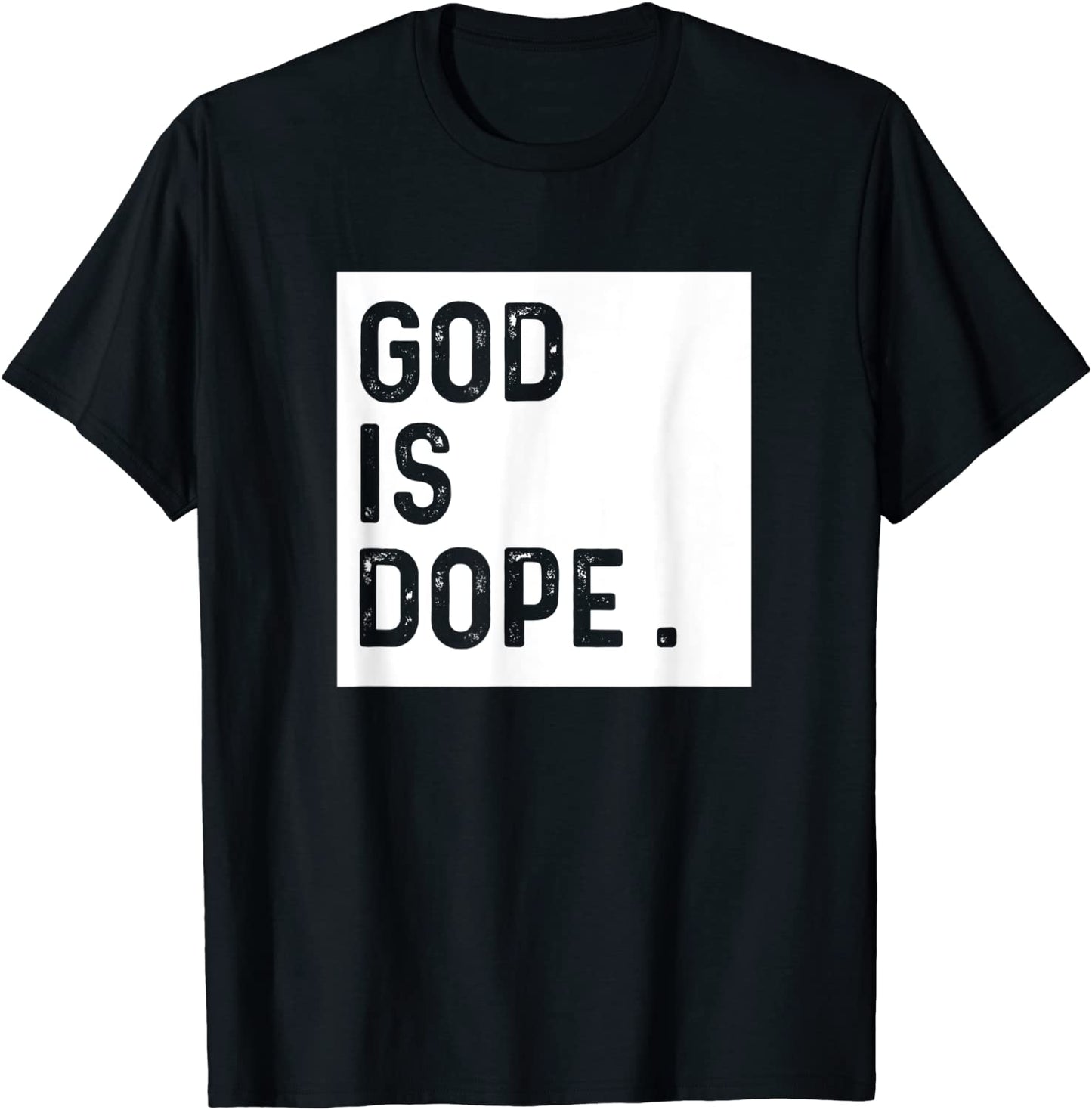 God is Dope Tshirt Funny Christian Faith Believer Gift Shirt T-Shirt