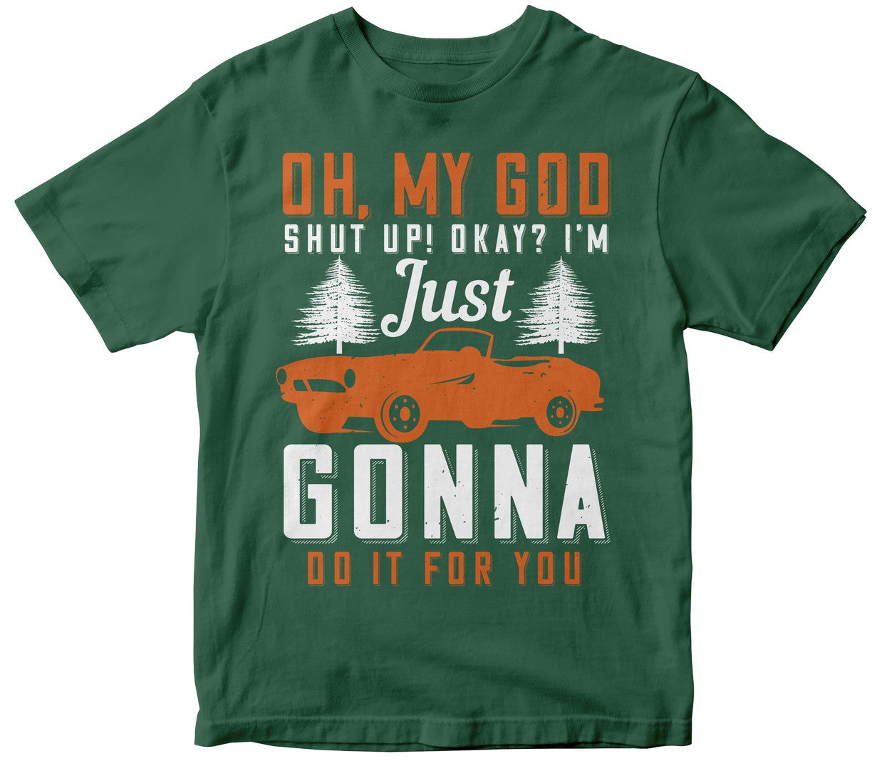 Oh, My God, Shut Up! Okay I'M Just Gonna Do It For You
