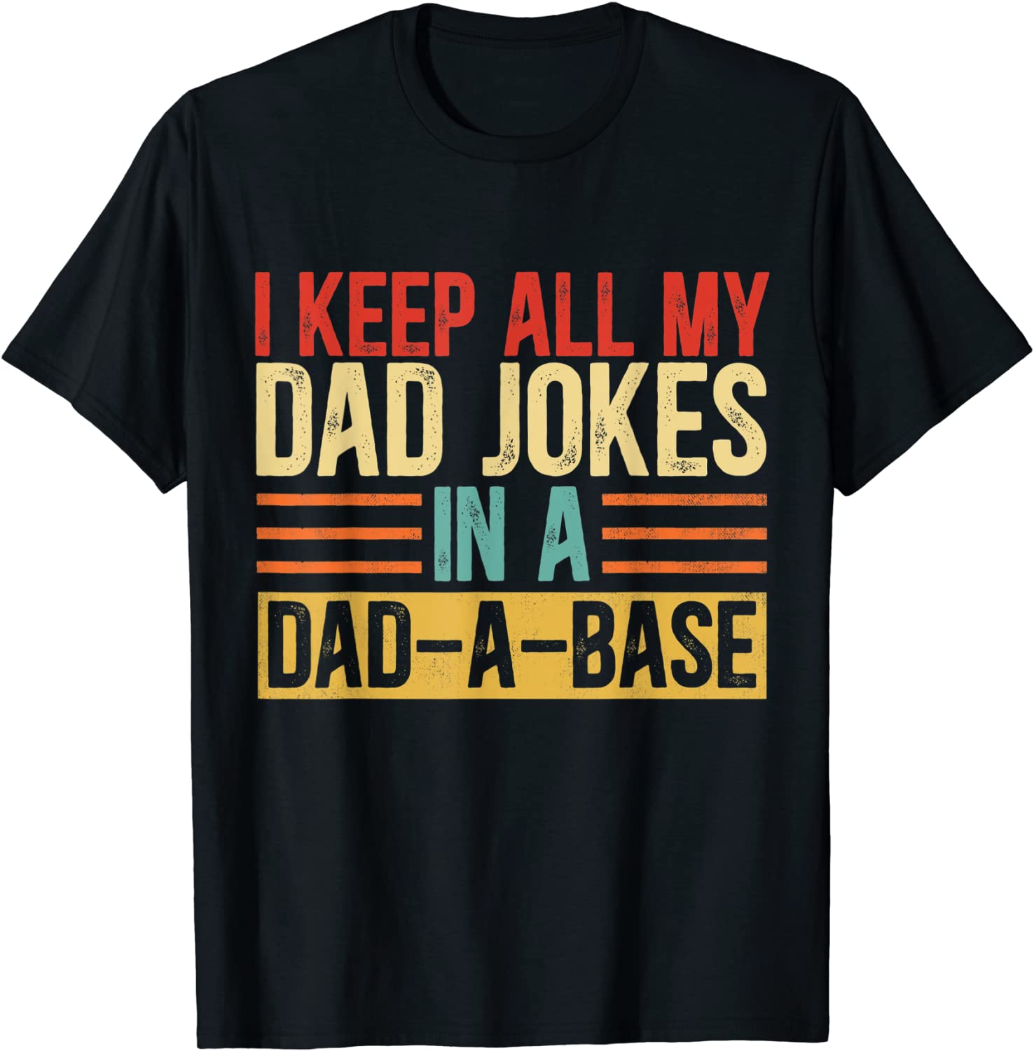 I Keep All My Dad Jokes In A Dad-A-Base Vintage Jokes Tee T-Shirt