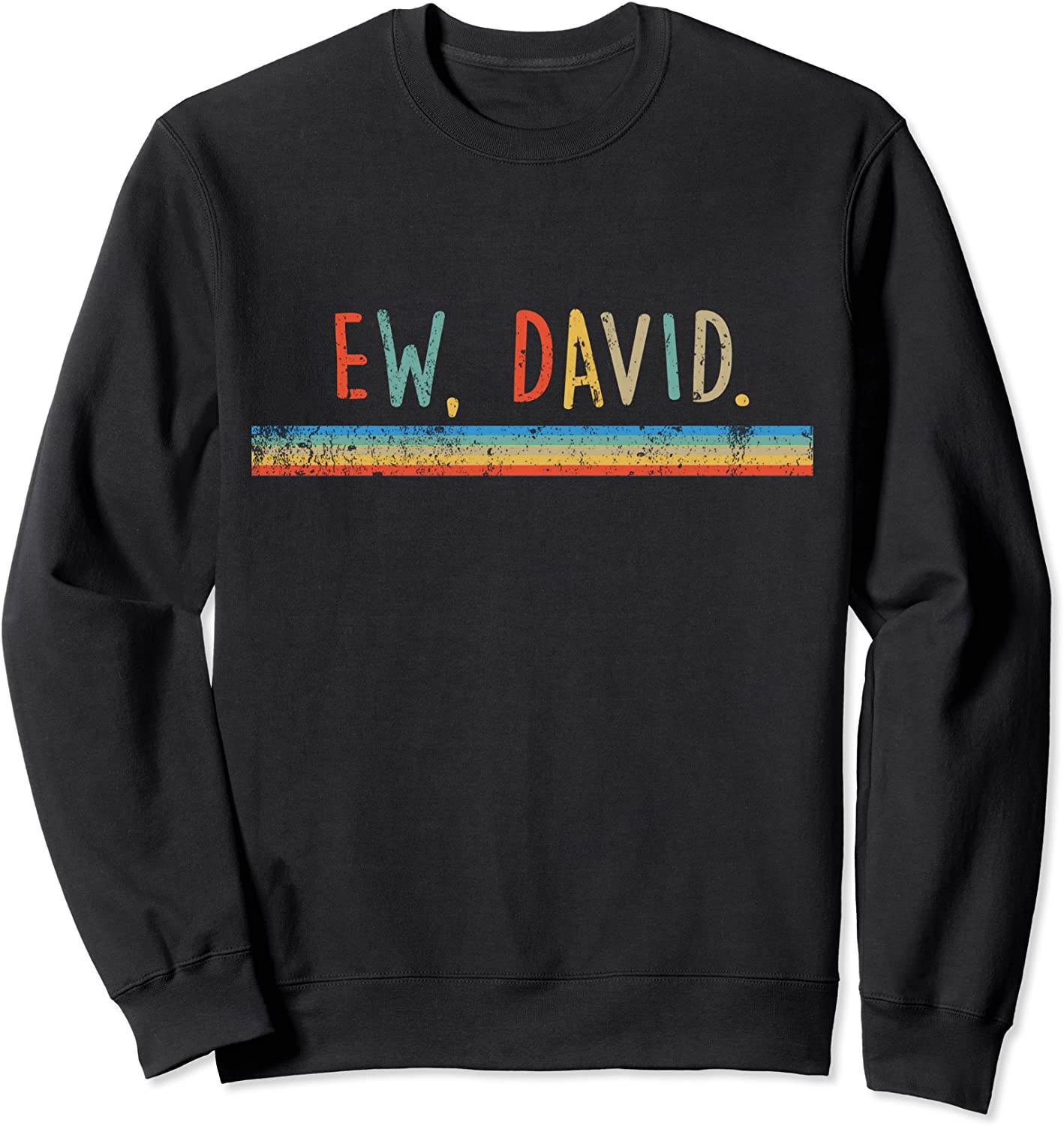 Funny Ew David Vintage Retro Distressed T-Shirt Sweatshirt