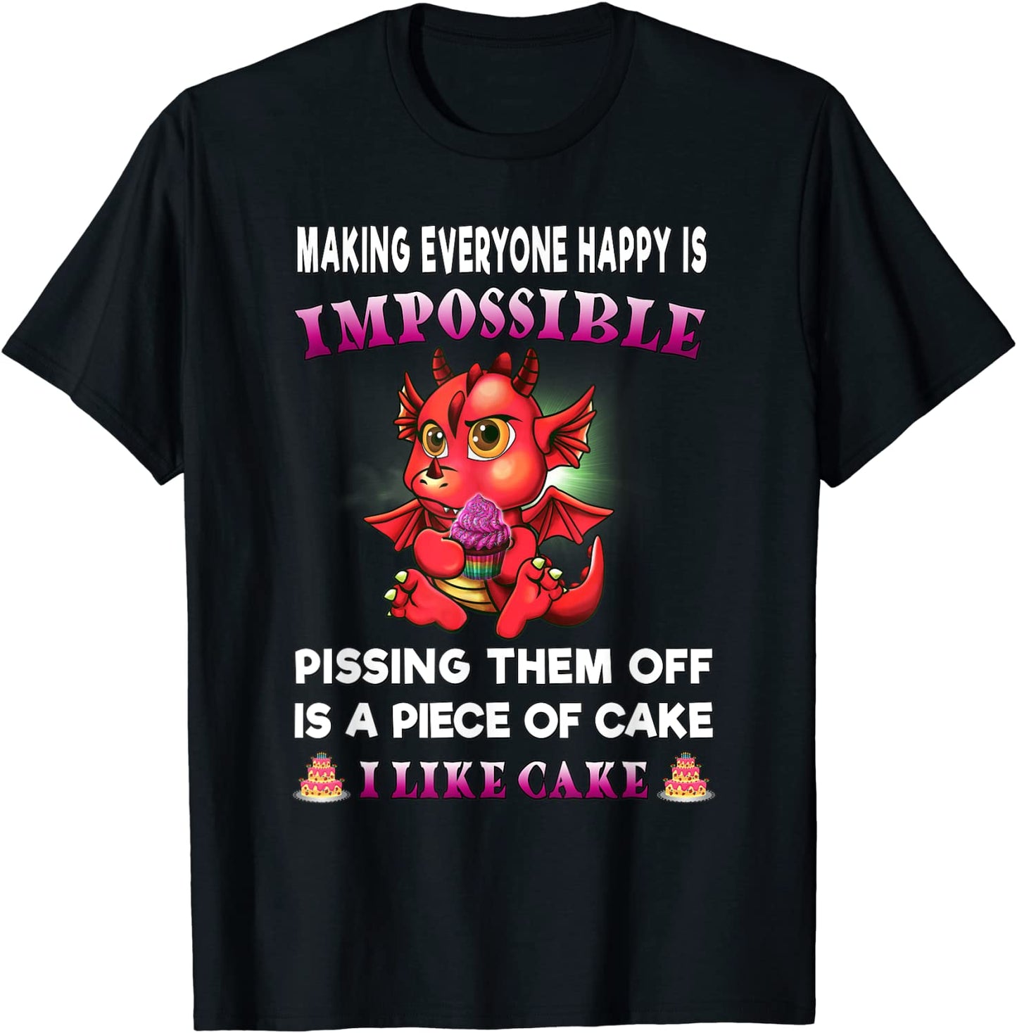 Funny Dragon Shirt Women Making Everyone Happy Is Impossible T-Shirt