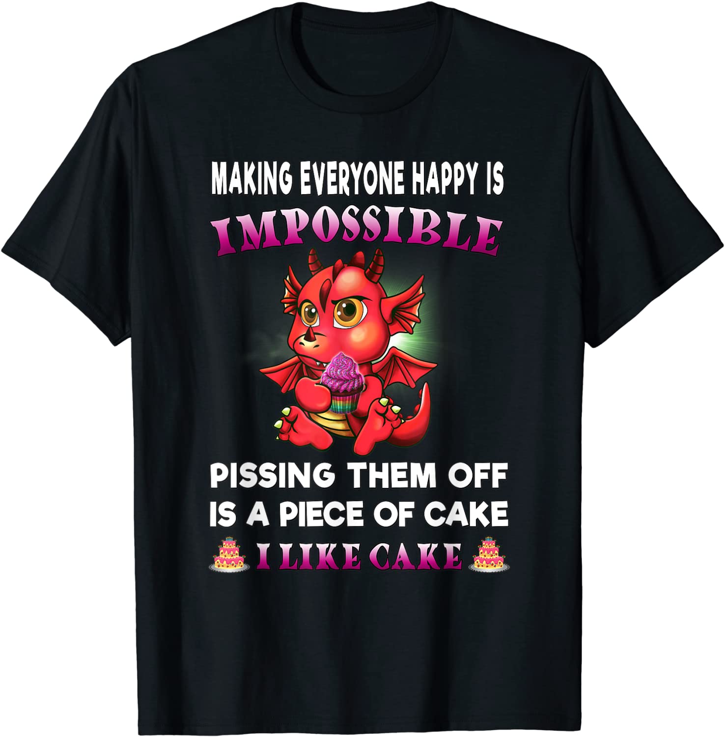 Funny Dragon Shirt Women Making Everyone Happy Is Impossible T-Shirt