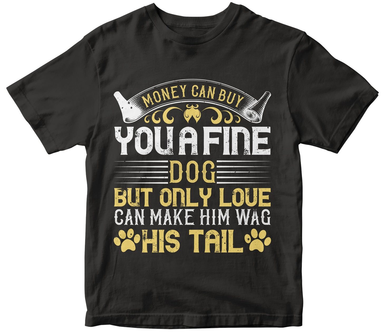 Money Can Buy You A Fine Dog, But Only Love Can Make Him Wag His Tail