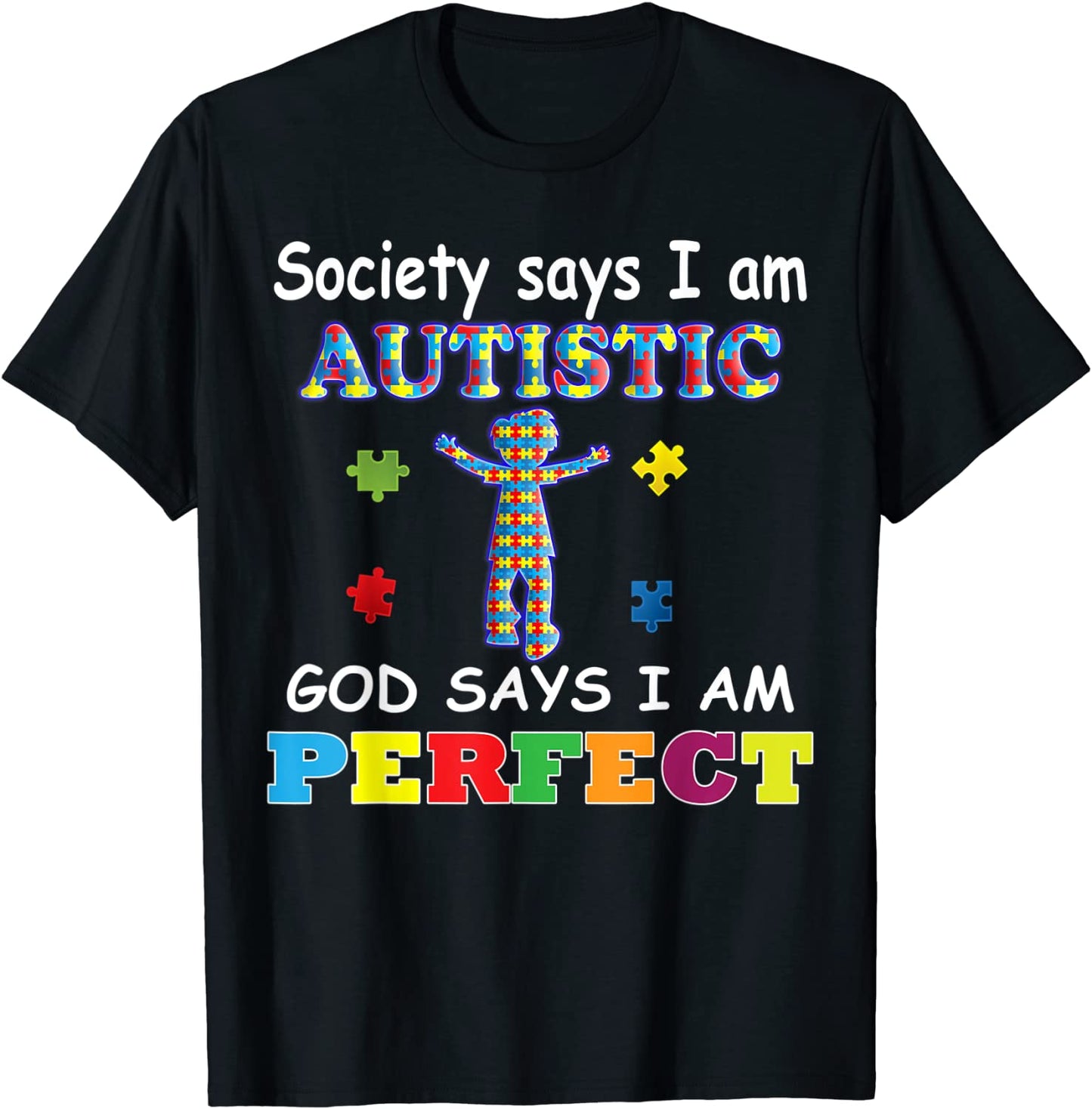 Society Says I am Autistic God Says I am Perfect Autism Tee T-Shirt