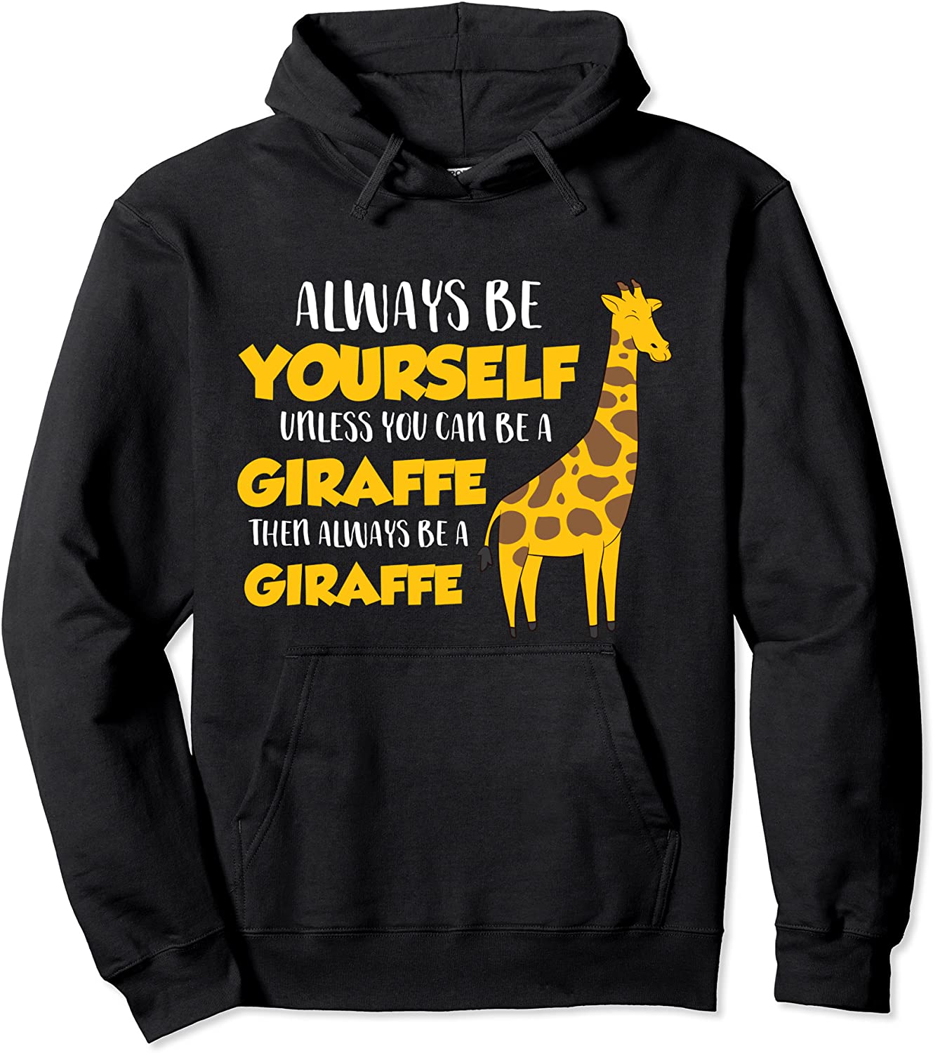 Funny Giraffe Be Yourself Unless You Can Be a Giraffe Pullover Hoodie