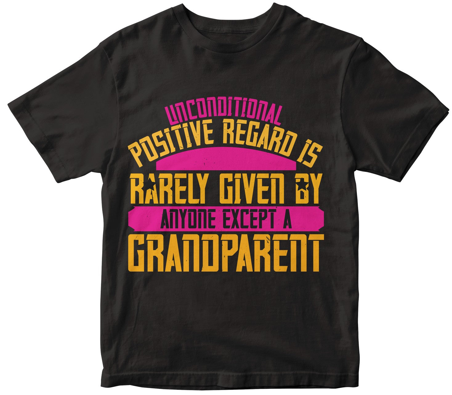 Unconditional Positive Regard Is Rarely Given By Anyone Except A Grandparent-0