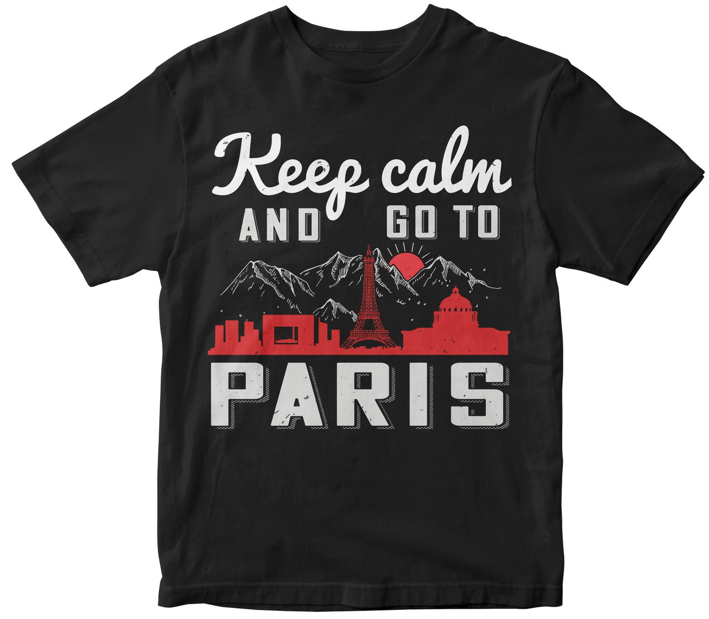 Keep Calm And Go To Paris