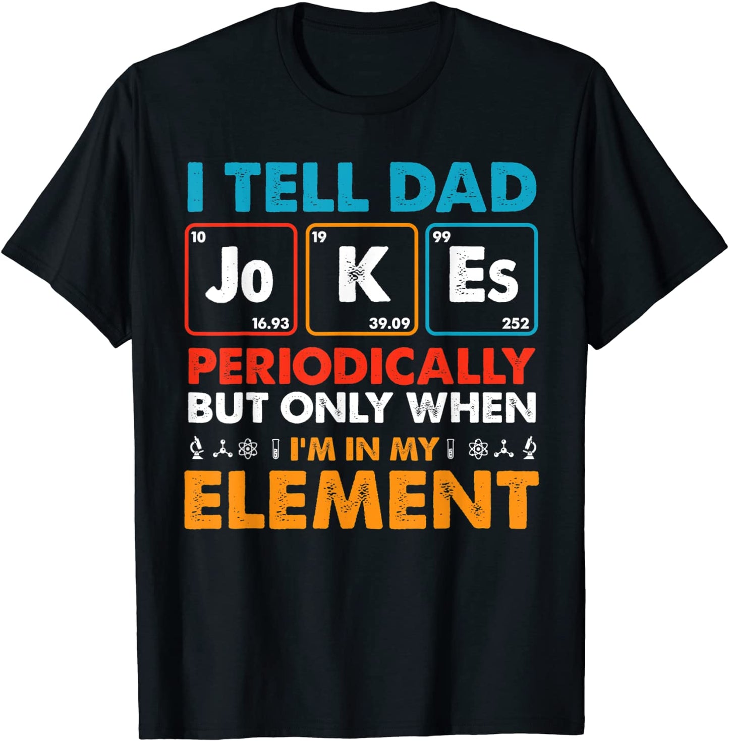 I Tell Dad Jokes Periodically But Only When Im My Element T-Shirt