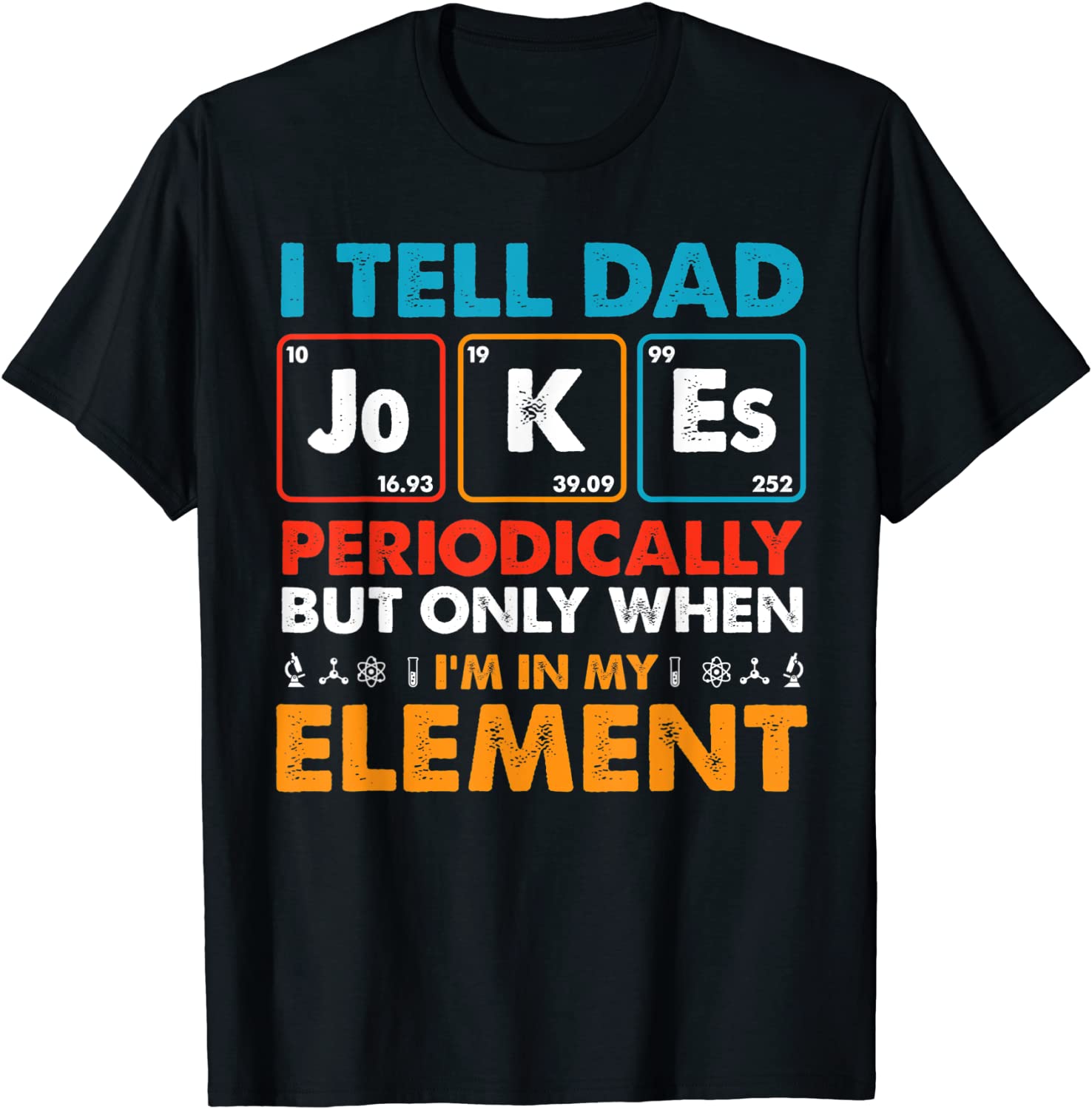 I Tell Dad Jokes Periodically But Only When Im My Element T-Shirt