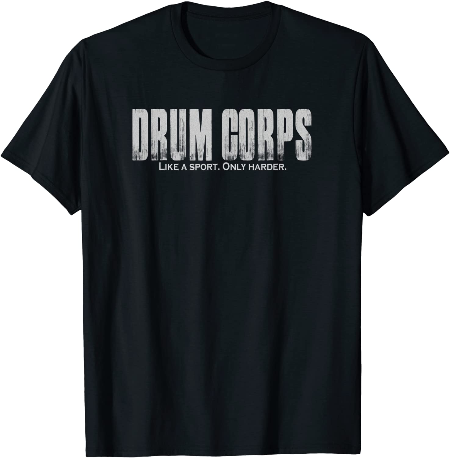 Drum Corps Like a Sport Only Harder Funny Drumline T-Shirt