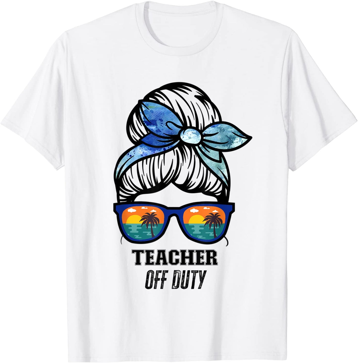 Teacher Off Duty messy bun beach sunset funny teacher T-Shirt