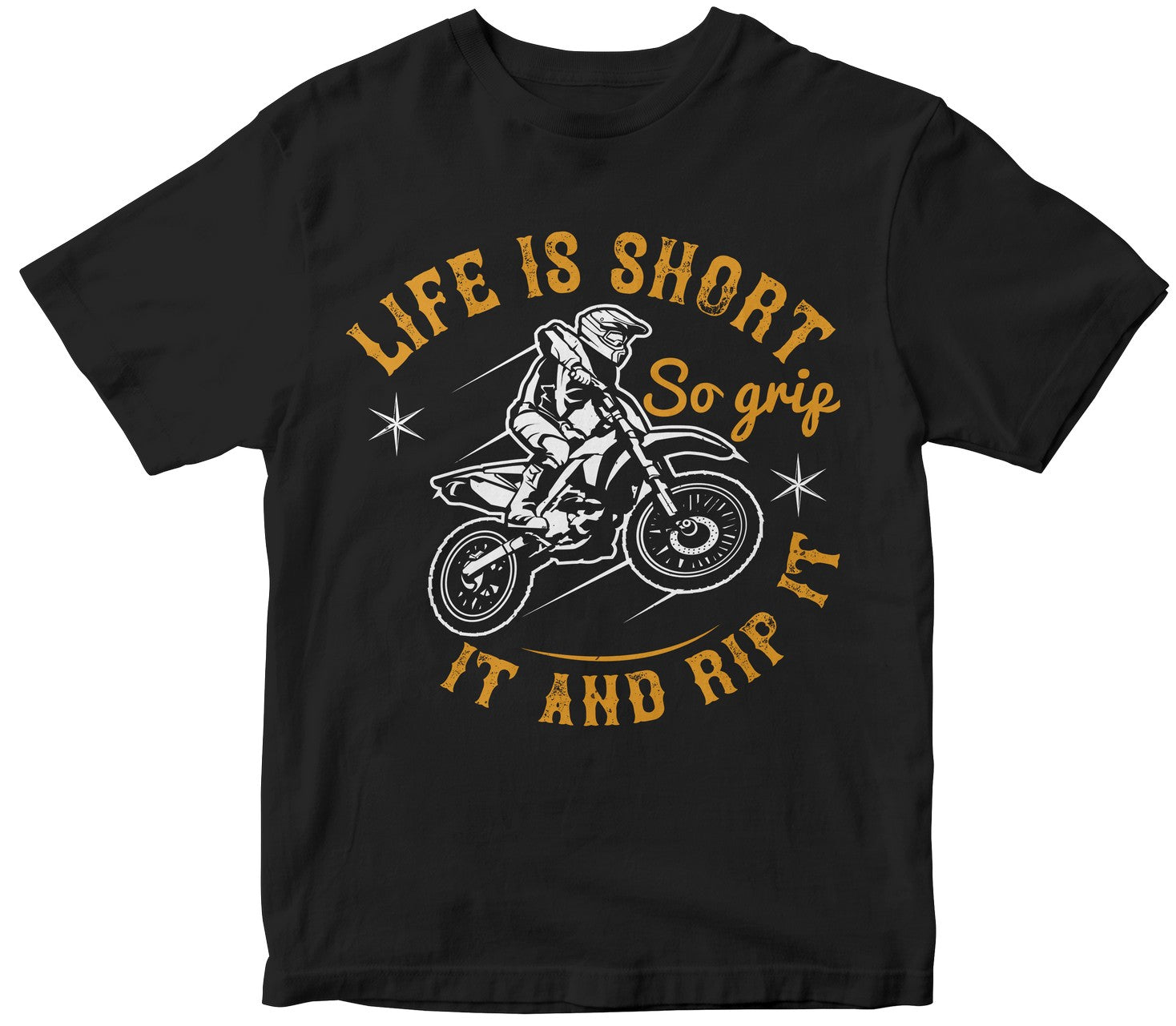 Life Is Short, So Grip It And Rip It