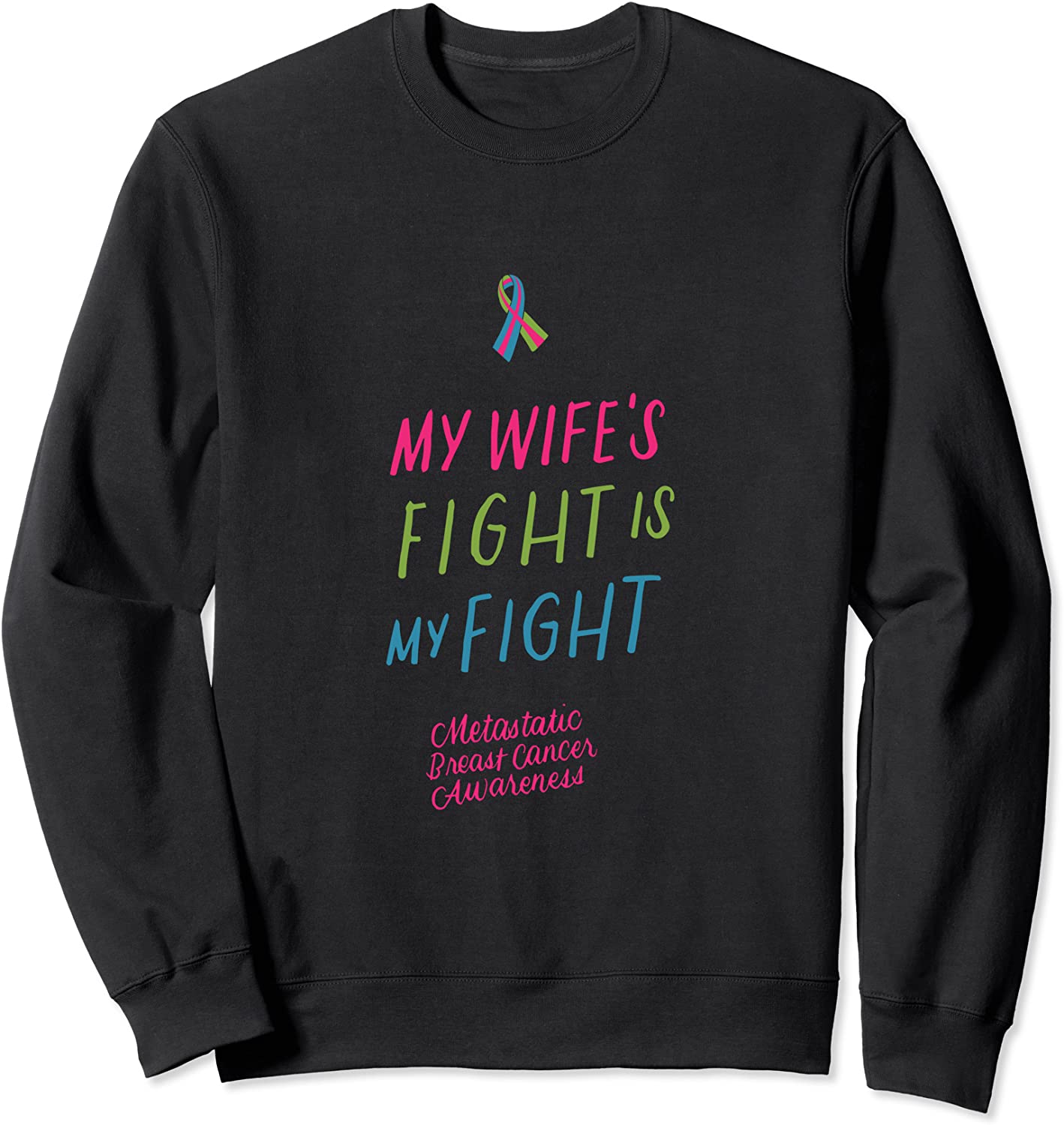 My Wifes Fight is My Fight Metastatic Breast Cancer Husband Sweatshirt