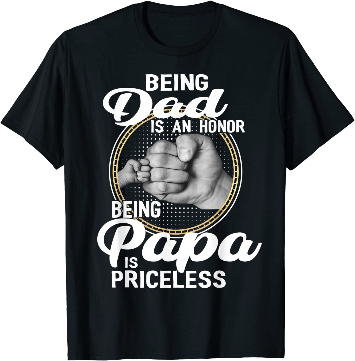 Being dad Is An Honor Being Papa Is Priceless T-Shirt