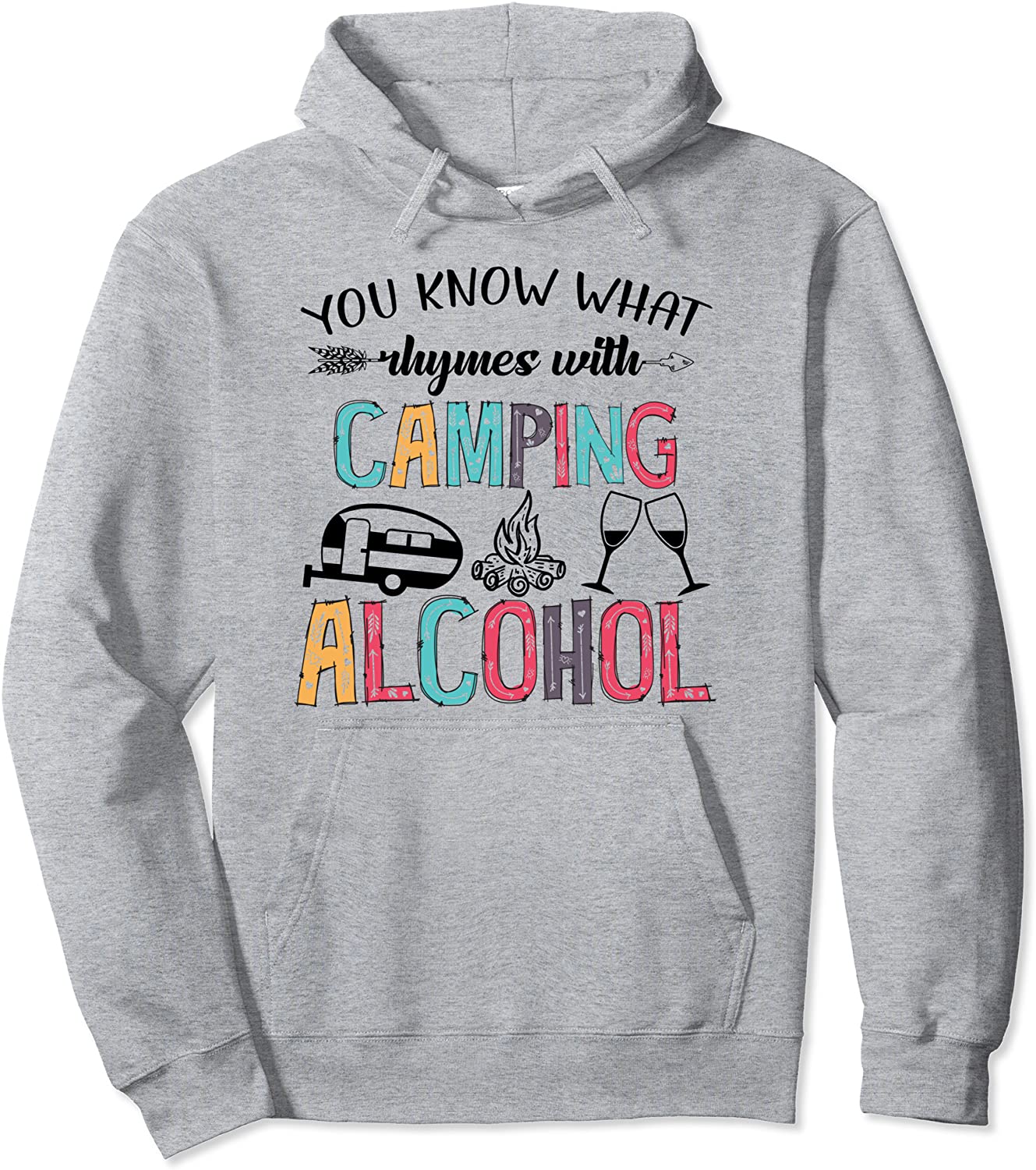 You Know What Rhymes With Camping And Alcohol Wine Camper Pullover Hoodie