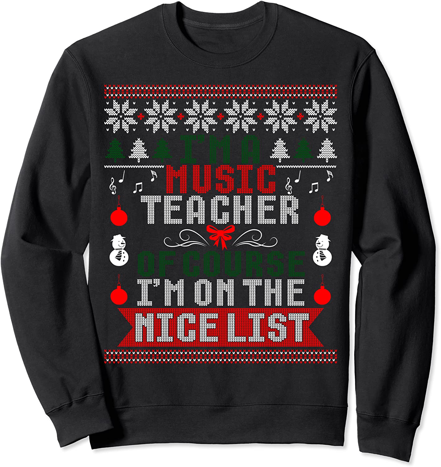 Music Teacher Im On The Nice List Christmas Ugly Sweater Sweatshirt