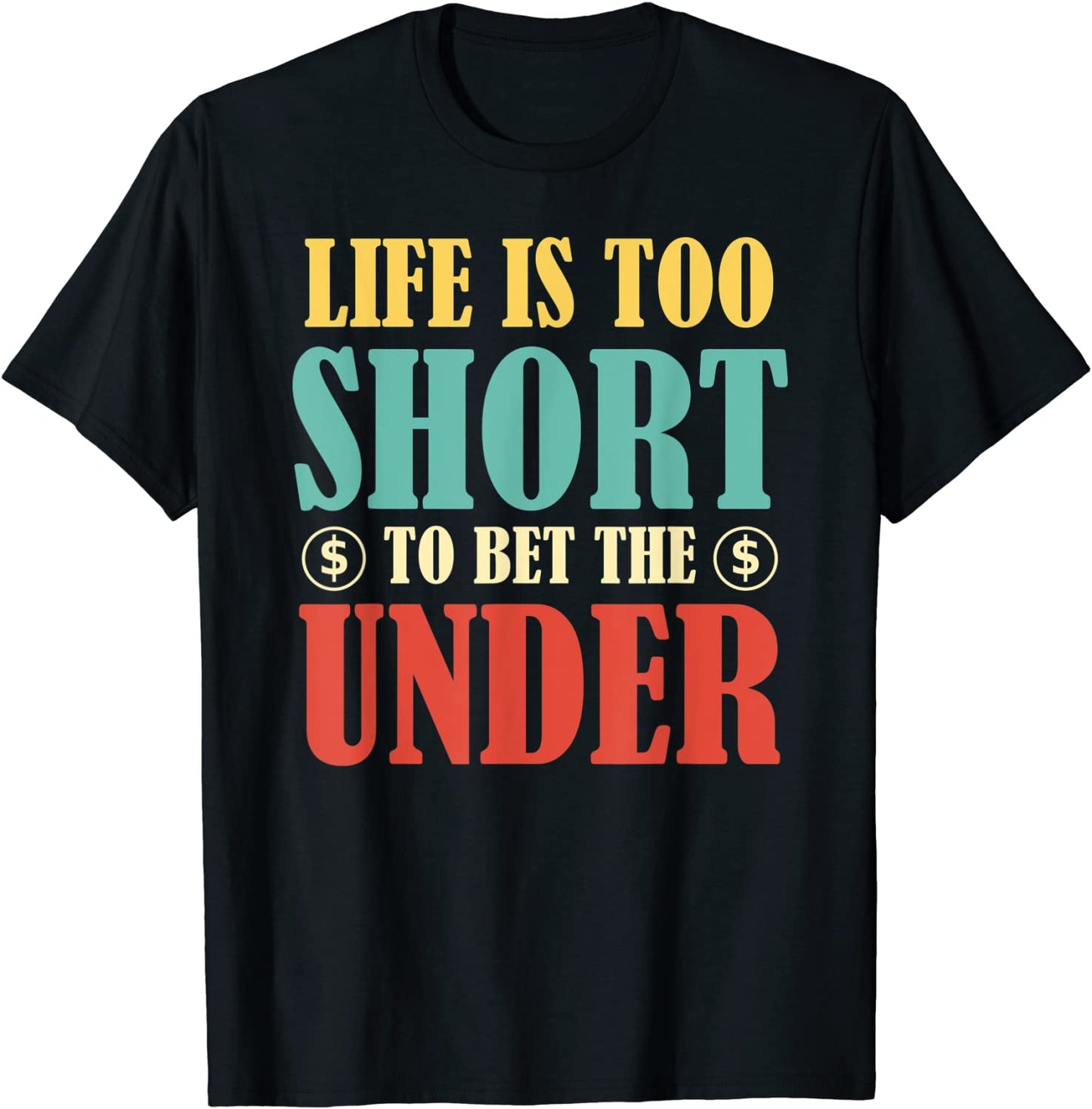 Retro Vintage Sports Betting Life is too Short Bet Under T-Shirt