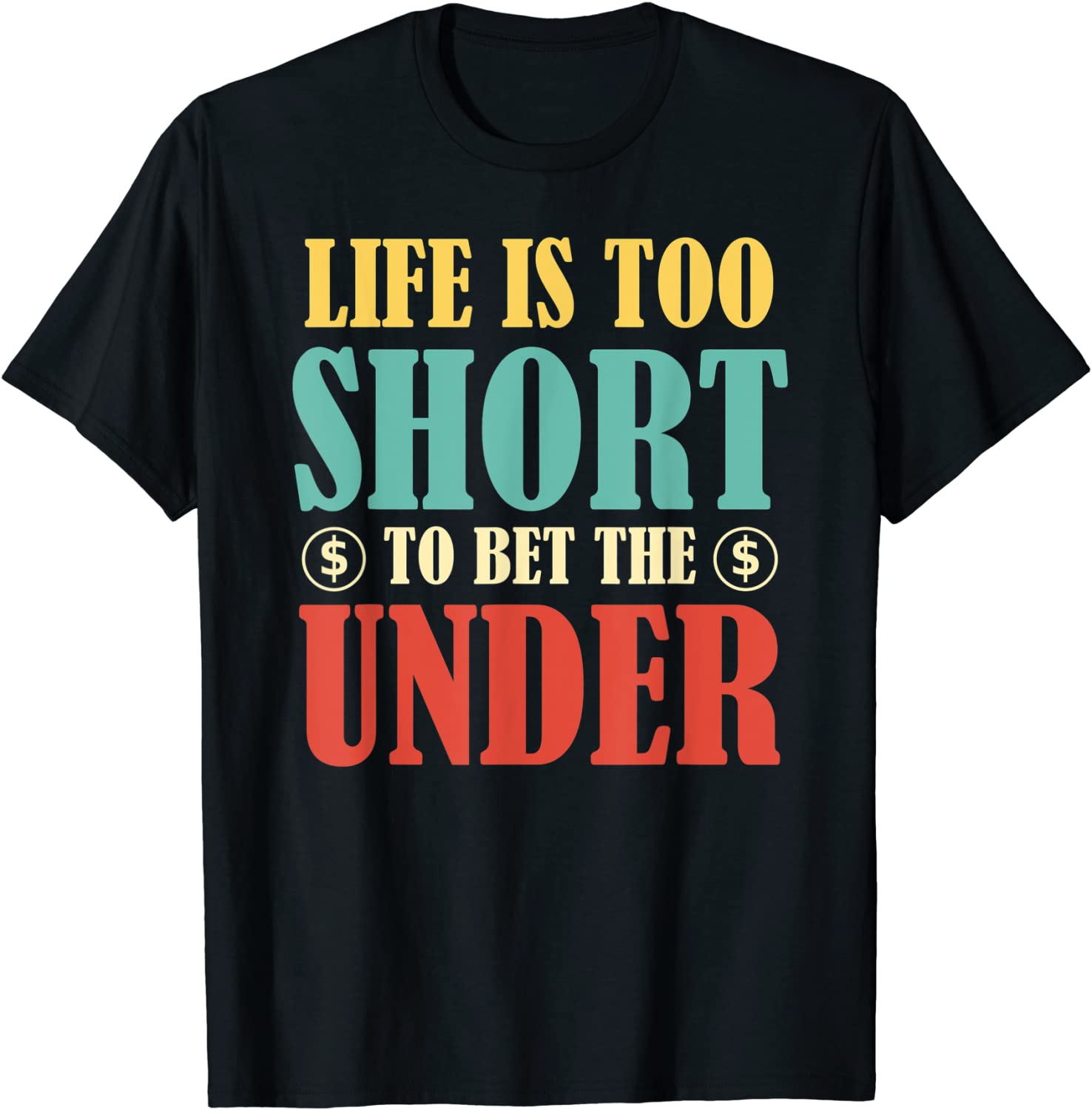 Retro Vintage Sports Betting Life is too Short Bet Under T-Shirt