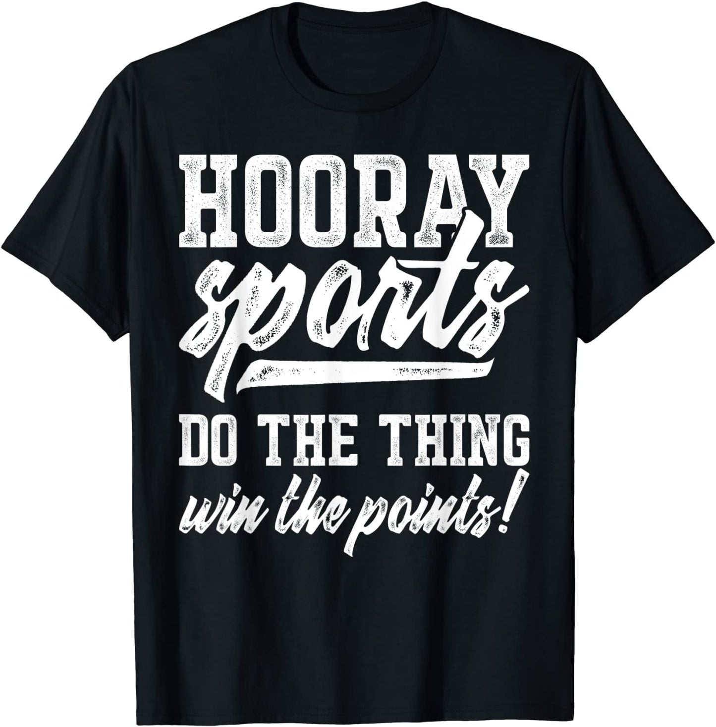 Hooray Sports Do The Thing Win The Points Anti Sports Tshirt