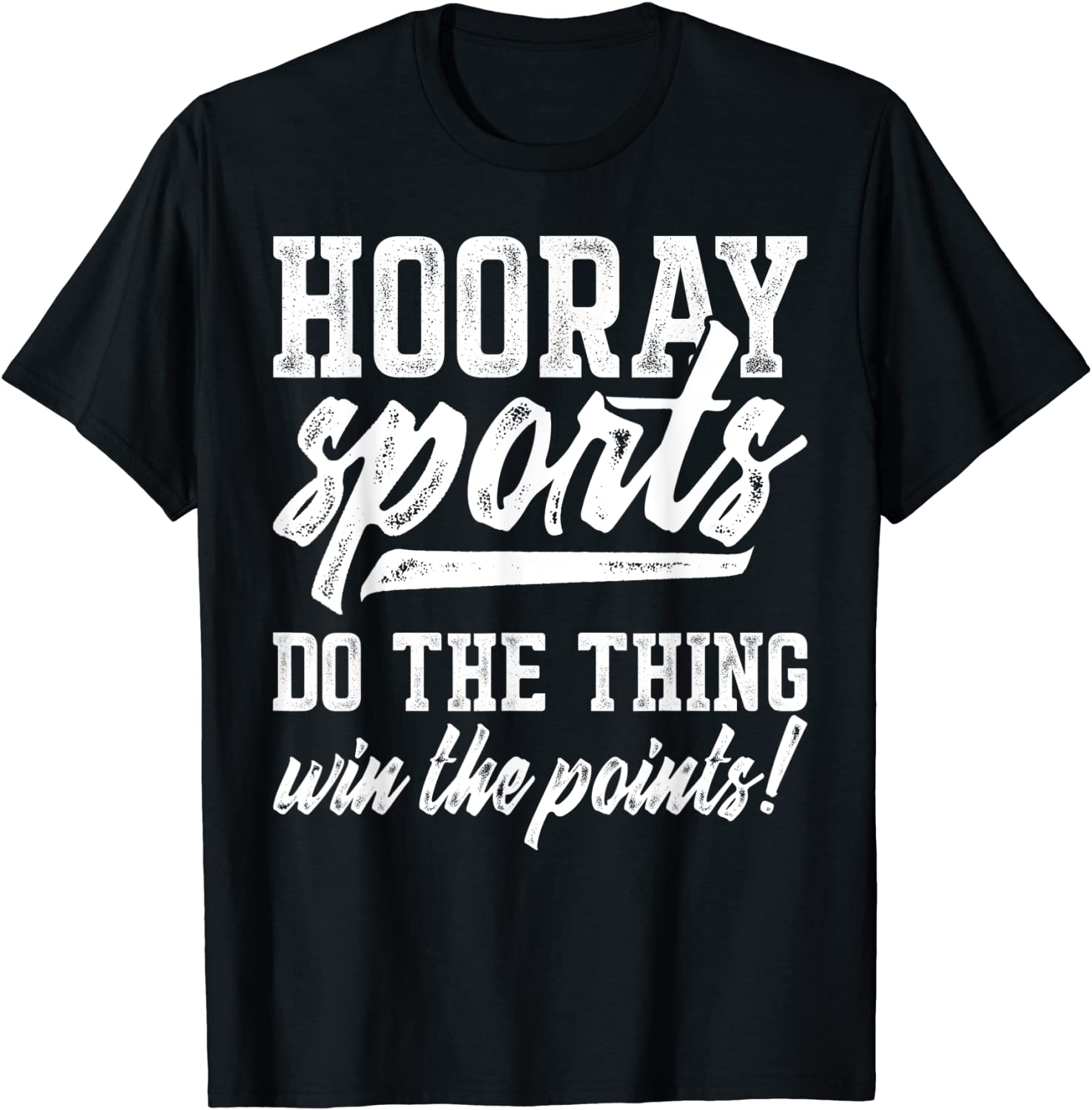 Hooray Sports Do The Thing Win The Points Anti Sports Tshirt