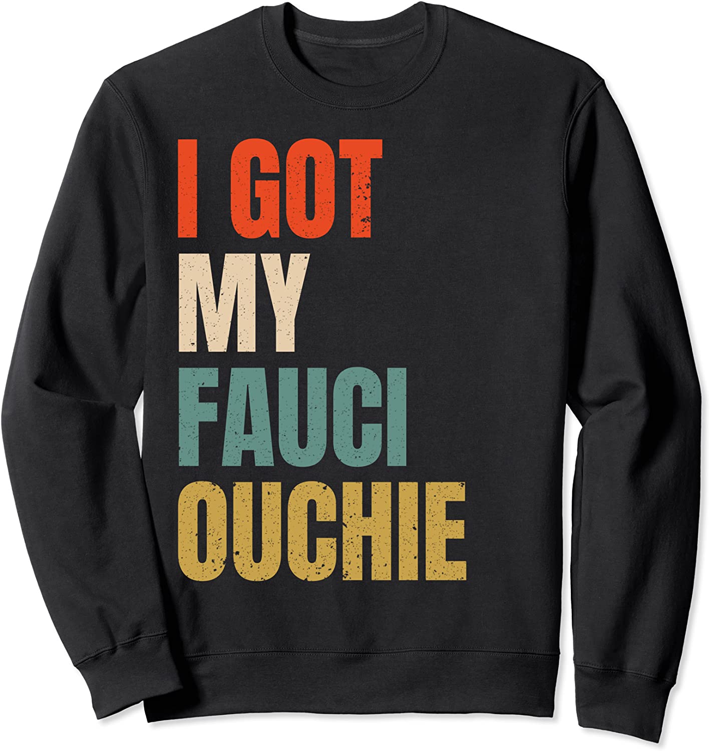 I Got My Fauci Ouchie Shirt Funny Pro Immunization Sweatshirt