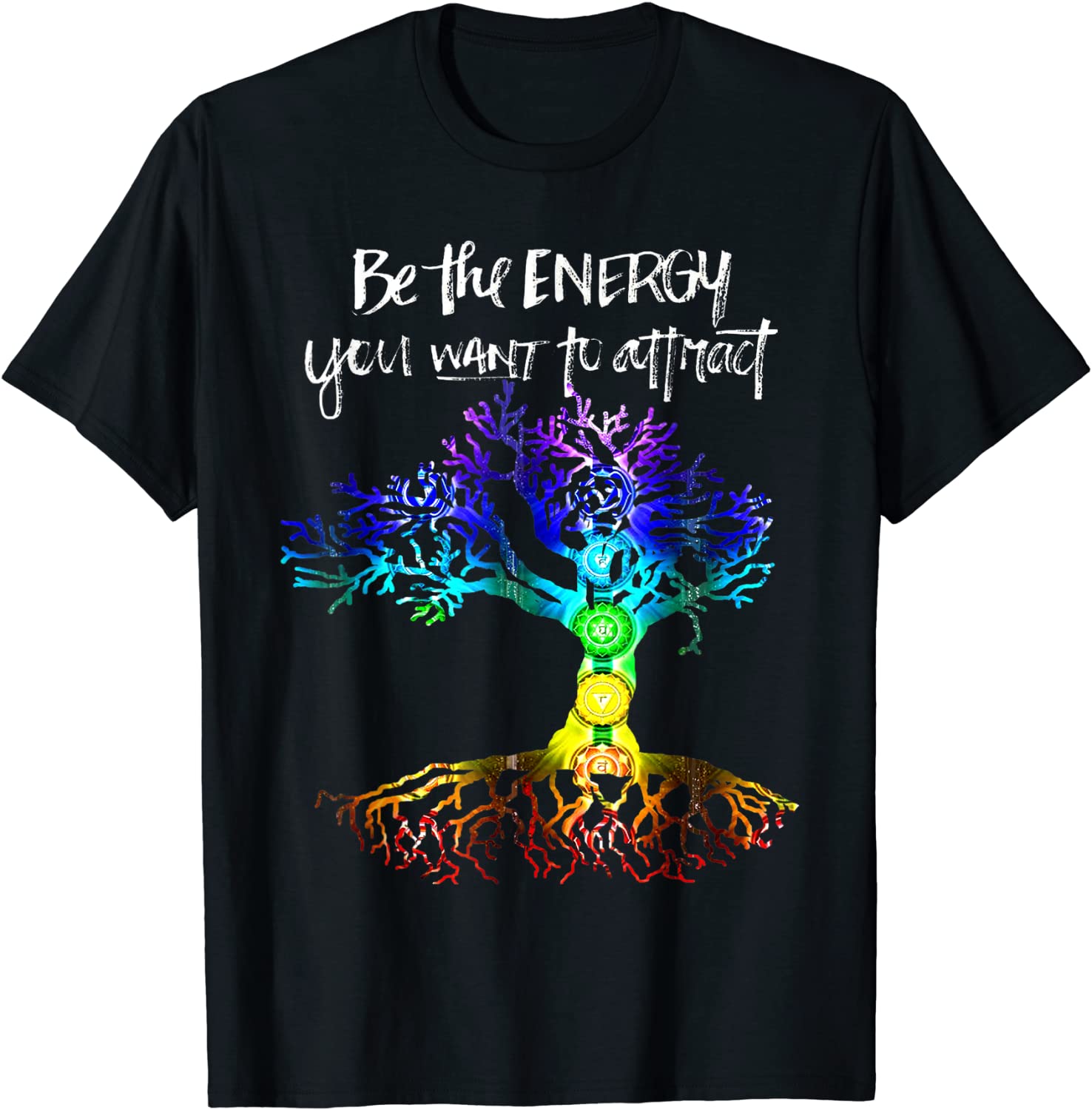 Chakra Tree of Life Shirt Be the energy you want to attract T-Shirt