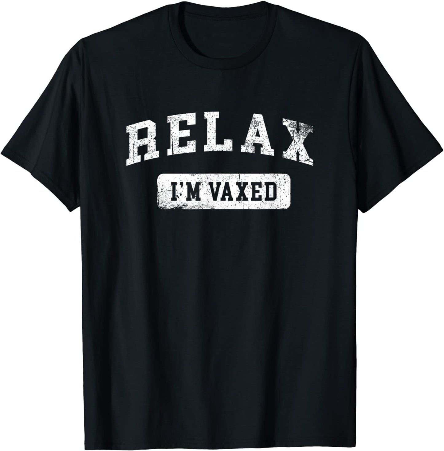 Relax Im Vaxed Fully Vaccinated Humor Funny Vaccine T-Shirt