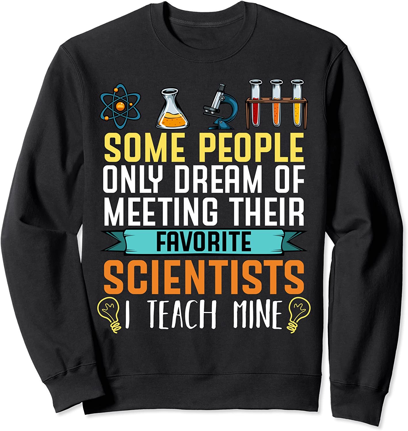 Some People Only Dream Science Teacher Biology Chemistry Sweatshirt