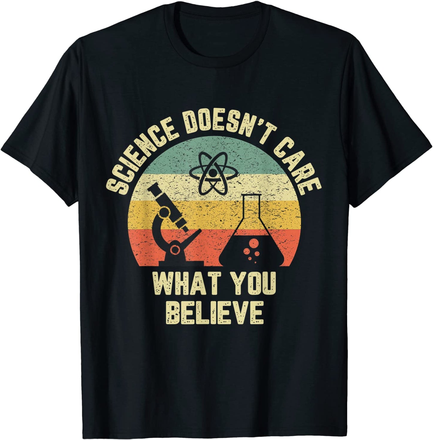 Science Doesnt Care What You Believe Funny Science Teacher T-Shirt