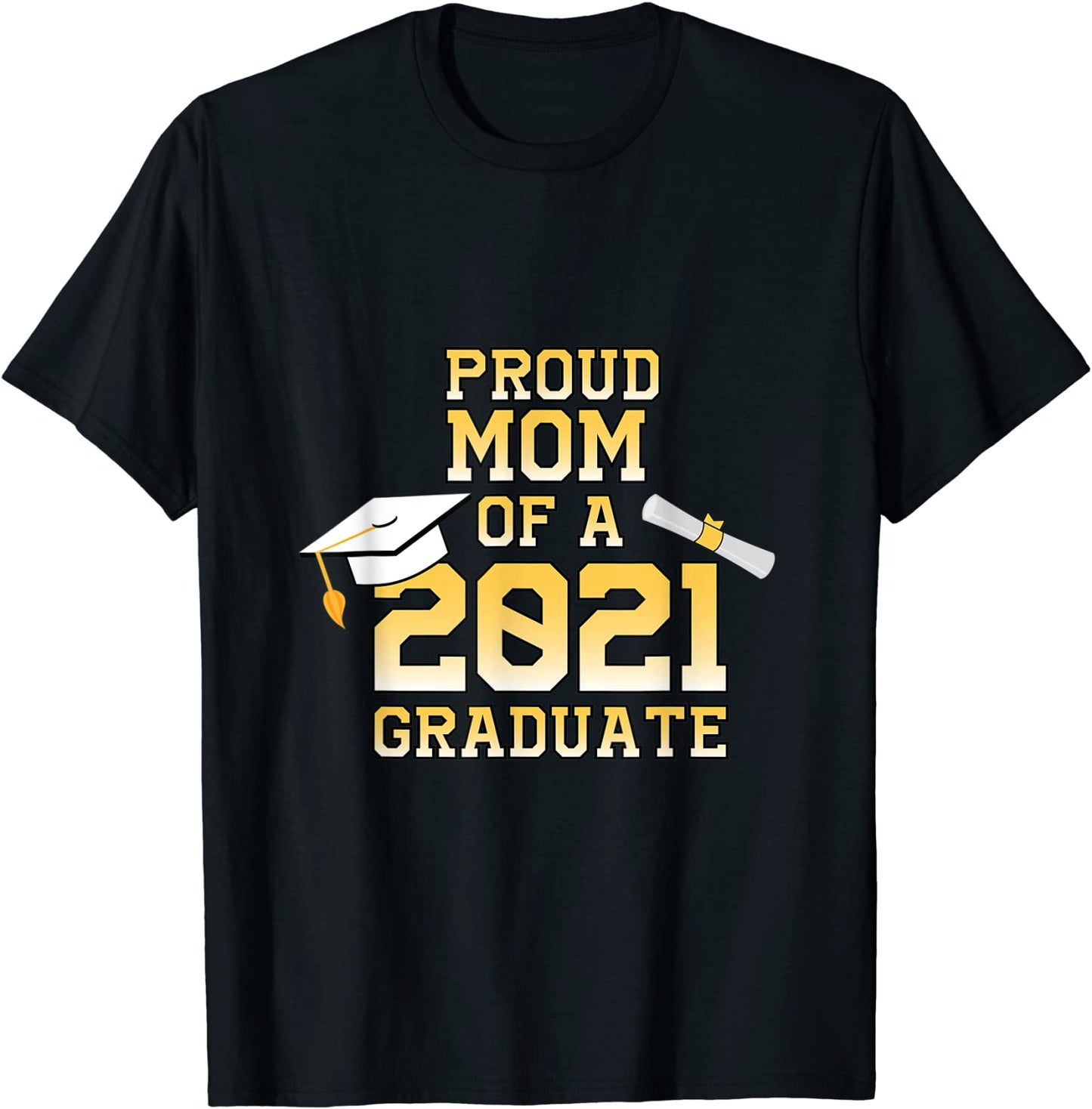 Graduation Class family Proud mom Of a 2021 Graduate T-Shirt