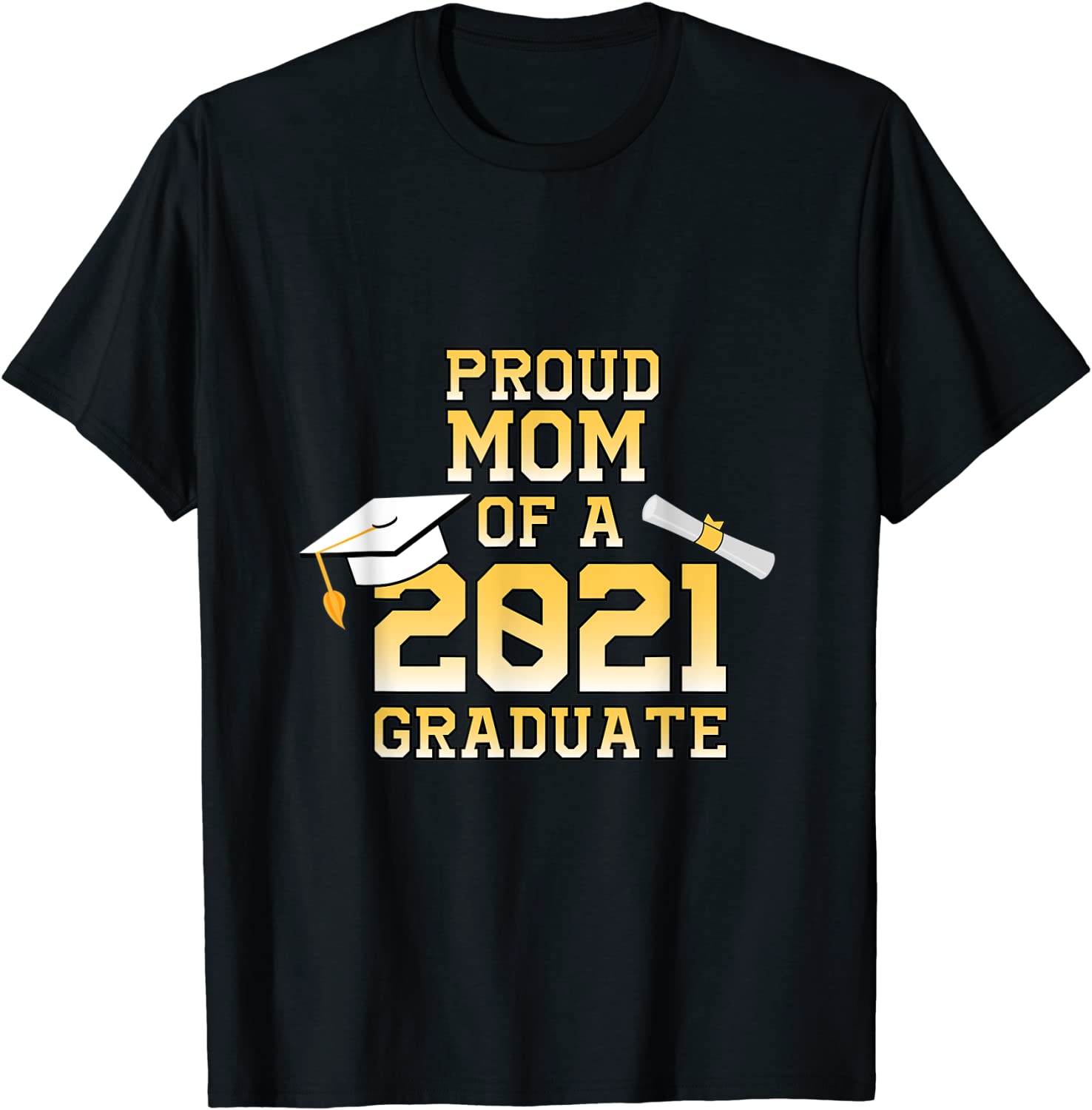 Graduation Class family Proud mom Of a 2021 Graduate T-Shirt