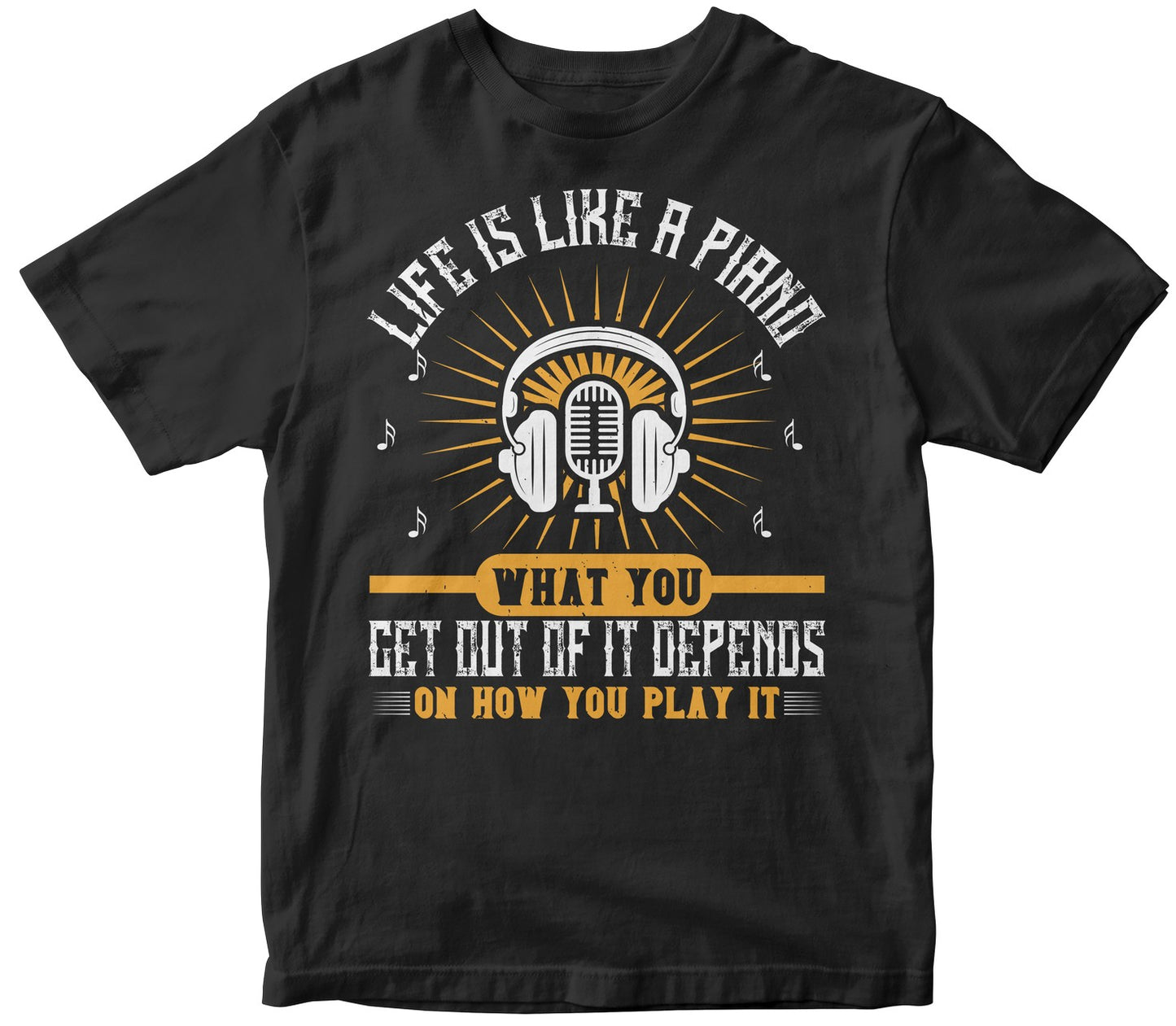 Life Is Like A Piano. What You Get Out Of It Depends On How You Play It Collection