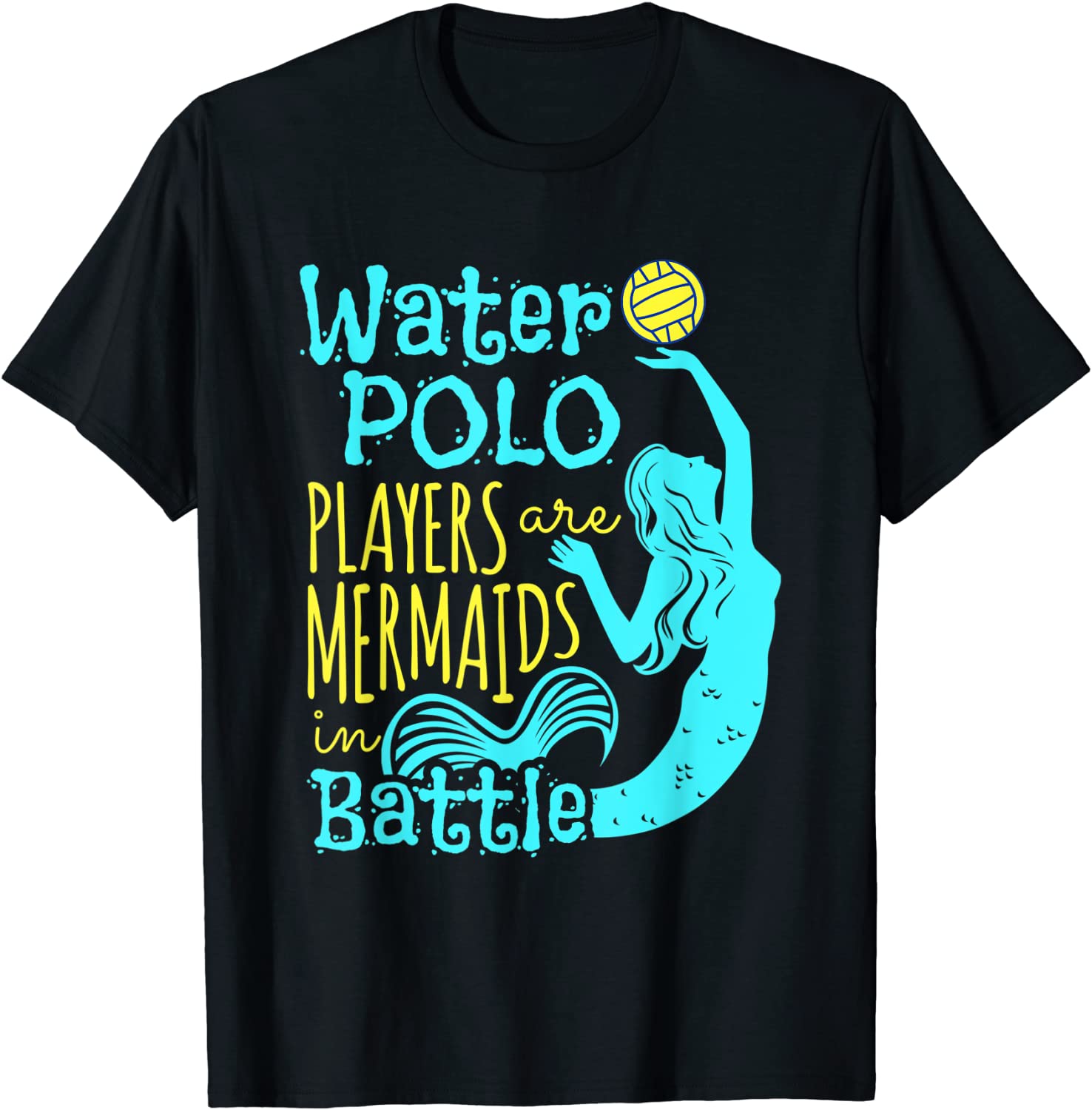 Water Polo Players Are Mermaids In Battle - Water Polo Shirt