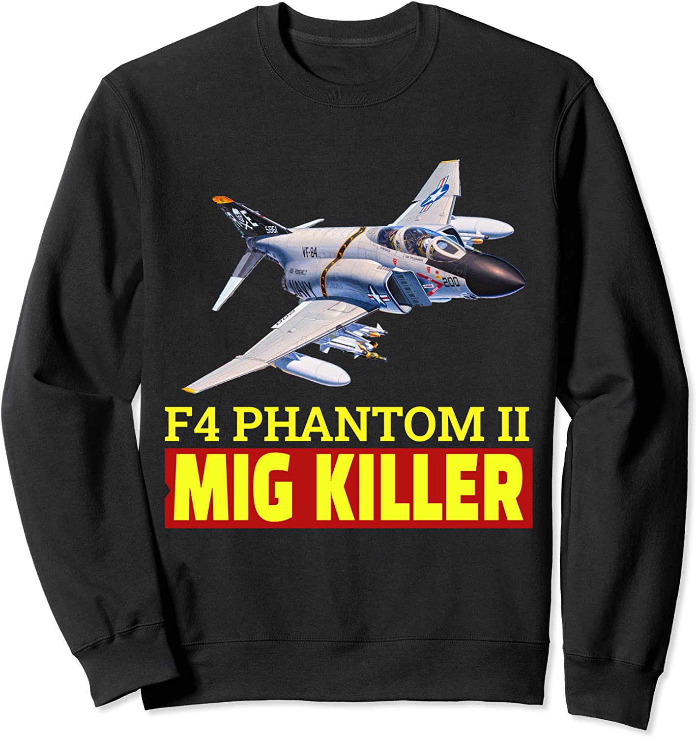 Super nice F-4 Phantom II fighter jet The Great Mig Killer Sweatshirt