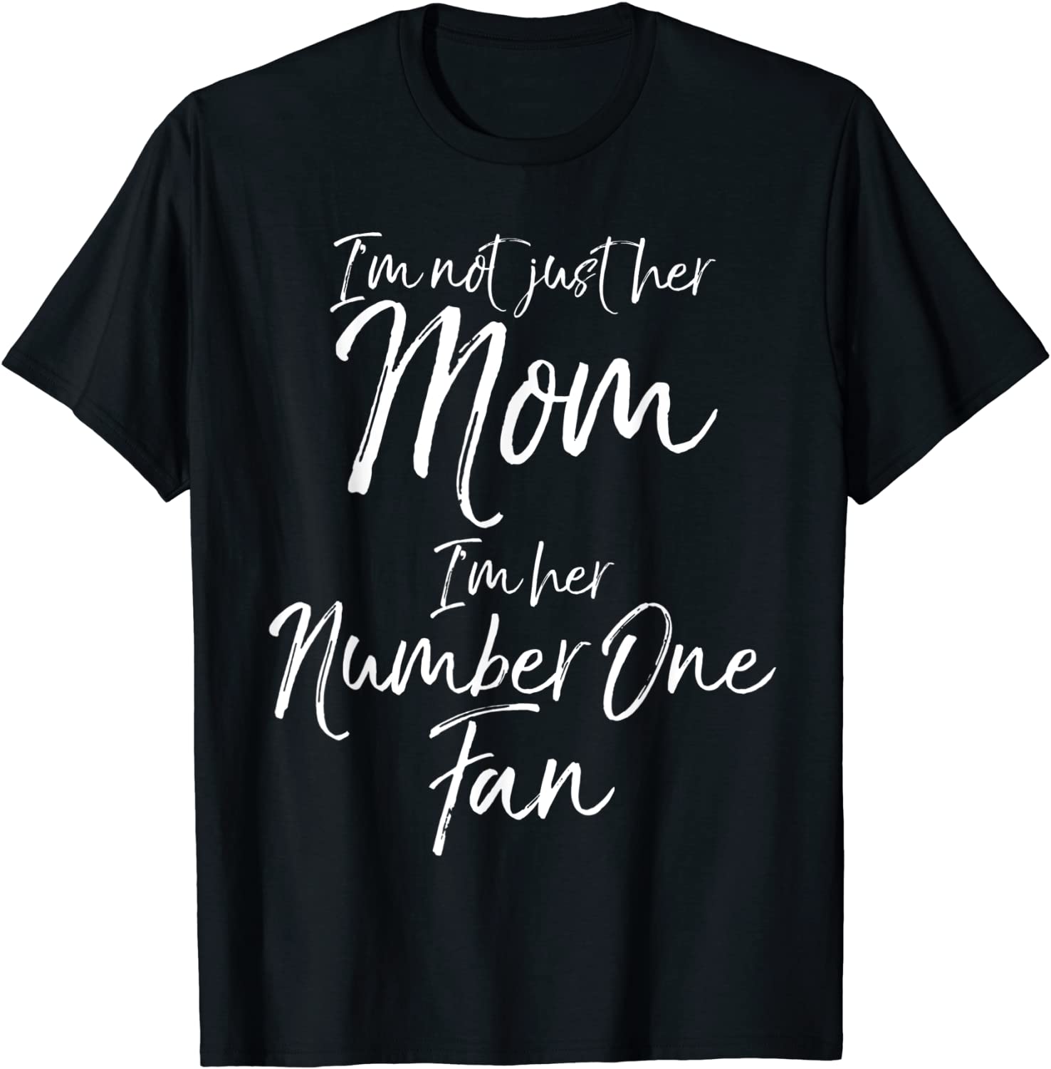 Sports Mother Im Not Just Her Mom Im Her Number One Fan T-Shirt