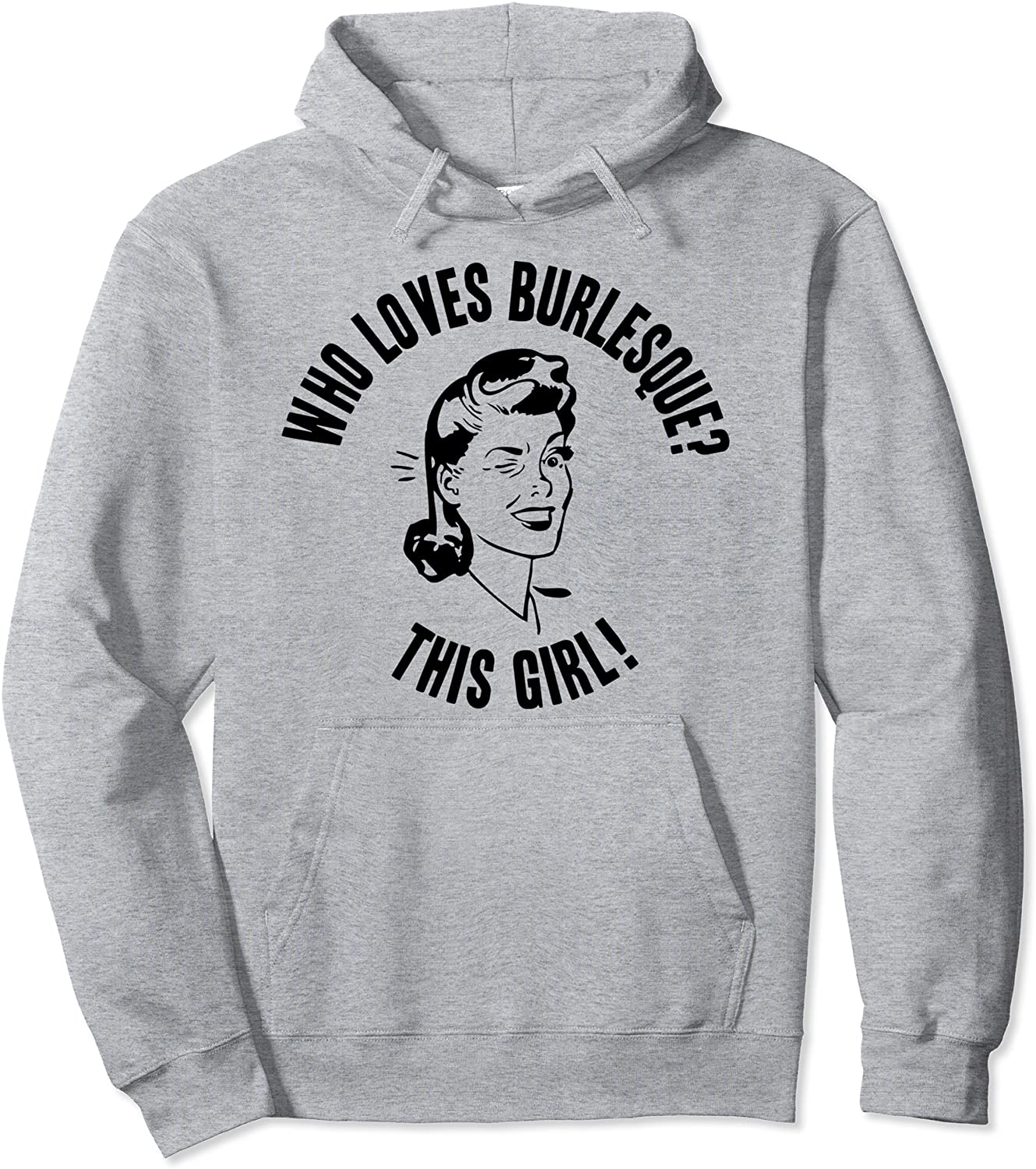 Who Loves Burlesque This Girl Womens Funny Novelty Gift Pullover Hoodie