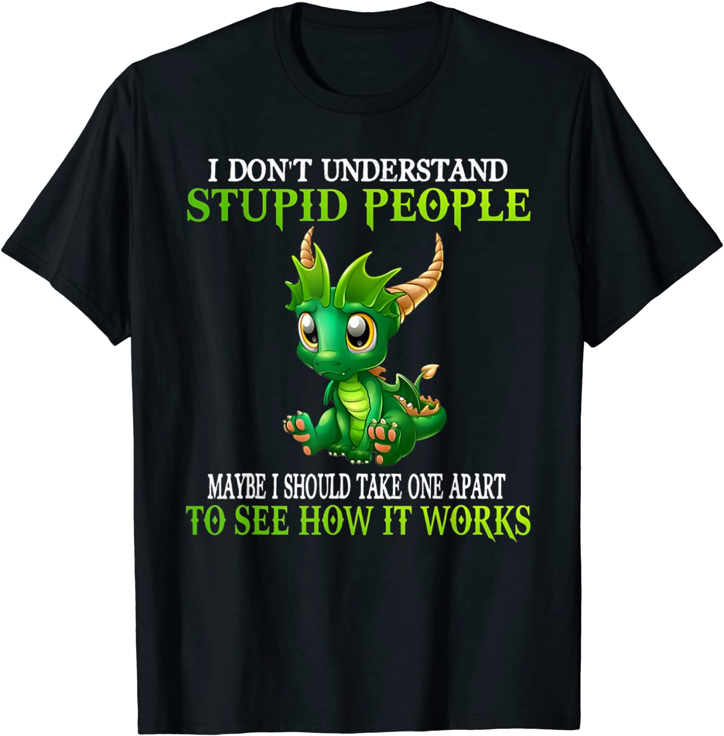 I Dont Understand Stupid People Cute Dragons Lover Gift T-Shirt