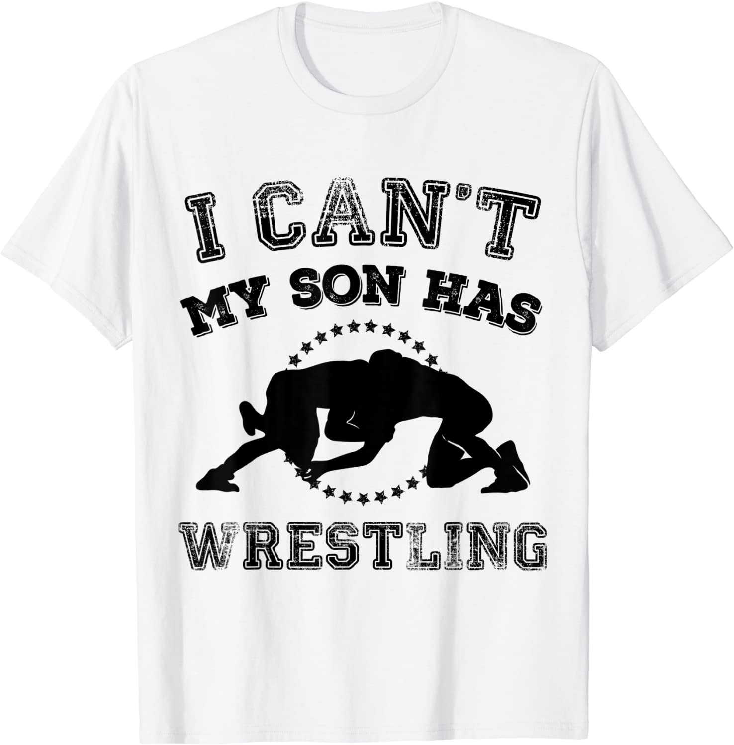 I Cant My Son Has Wrestling Sports Parents T-Shirt