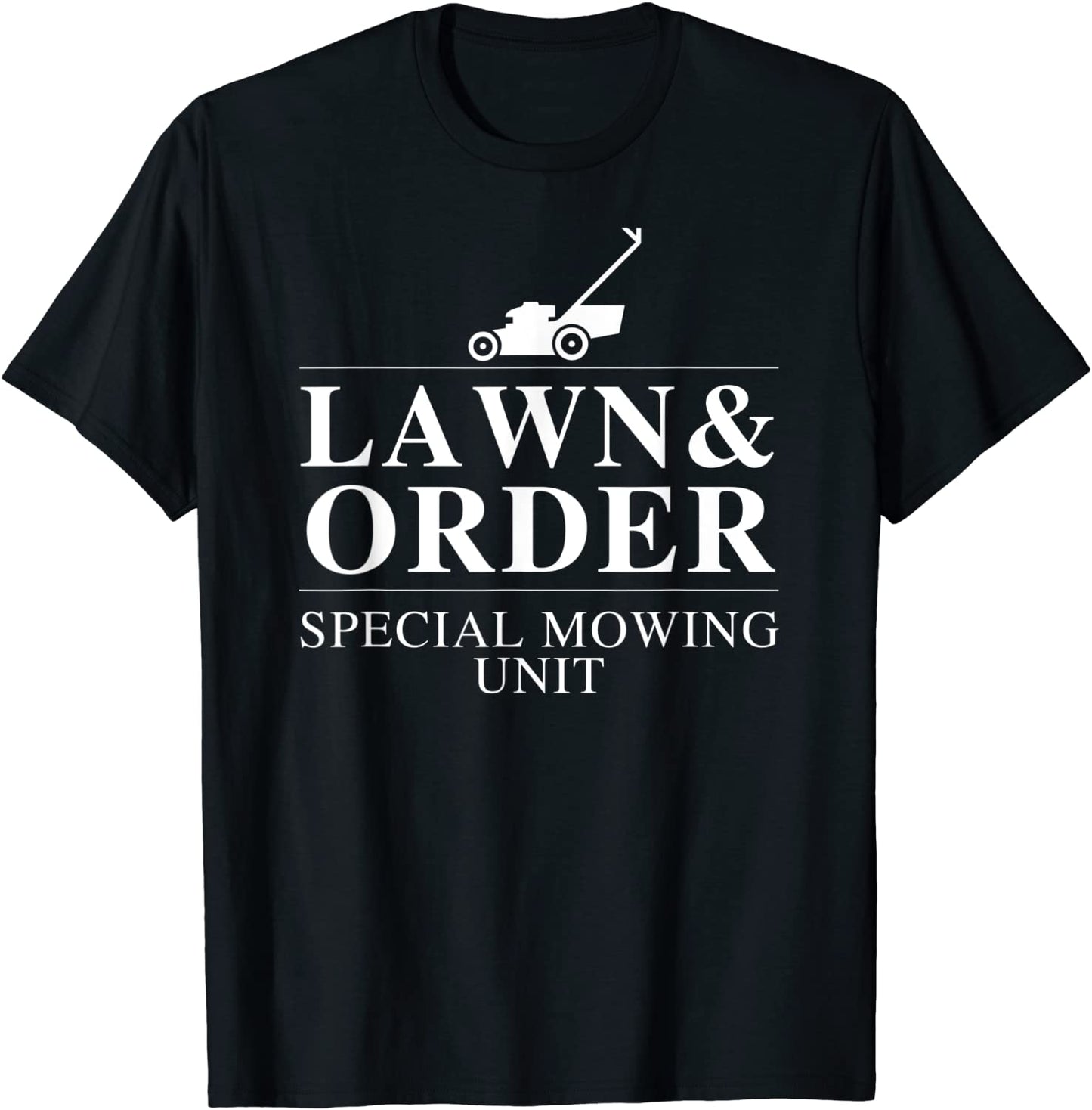 Lawn Order Special Mowing Unit Funny Dad Joke T-Shirt