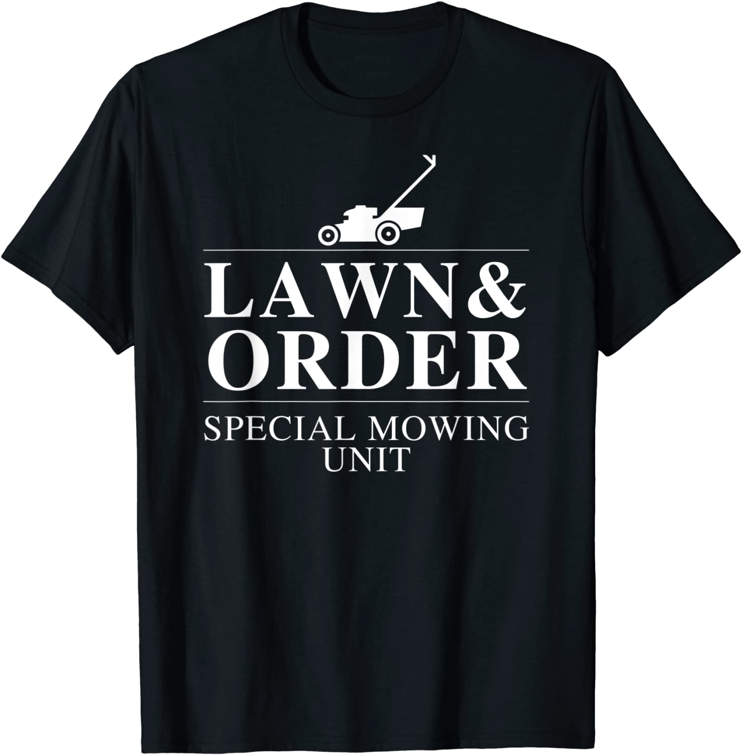 Lawn Order Special Mowing Unit Funny Dad Joke T-Shirt