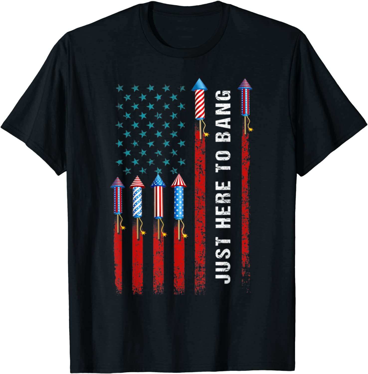 Just Here To Bang American Flag Fireworks Funny 4th Of July T-Shirt