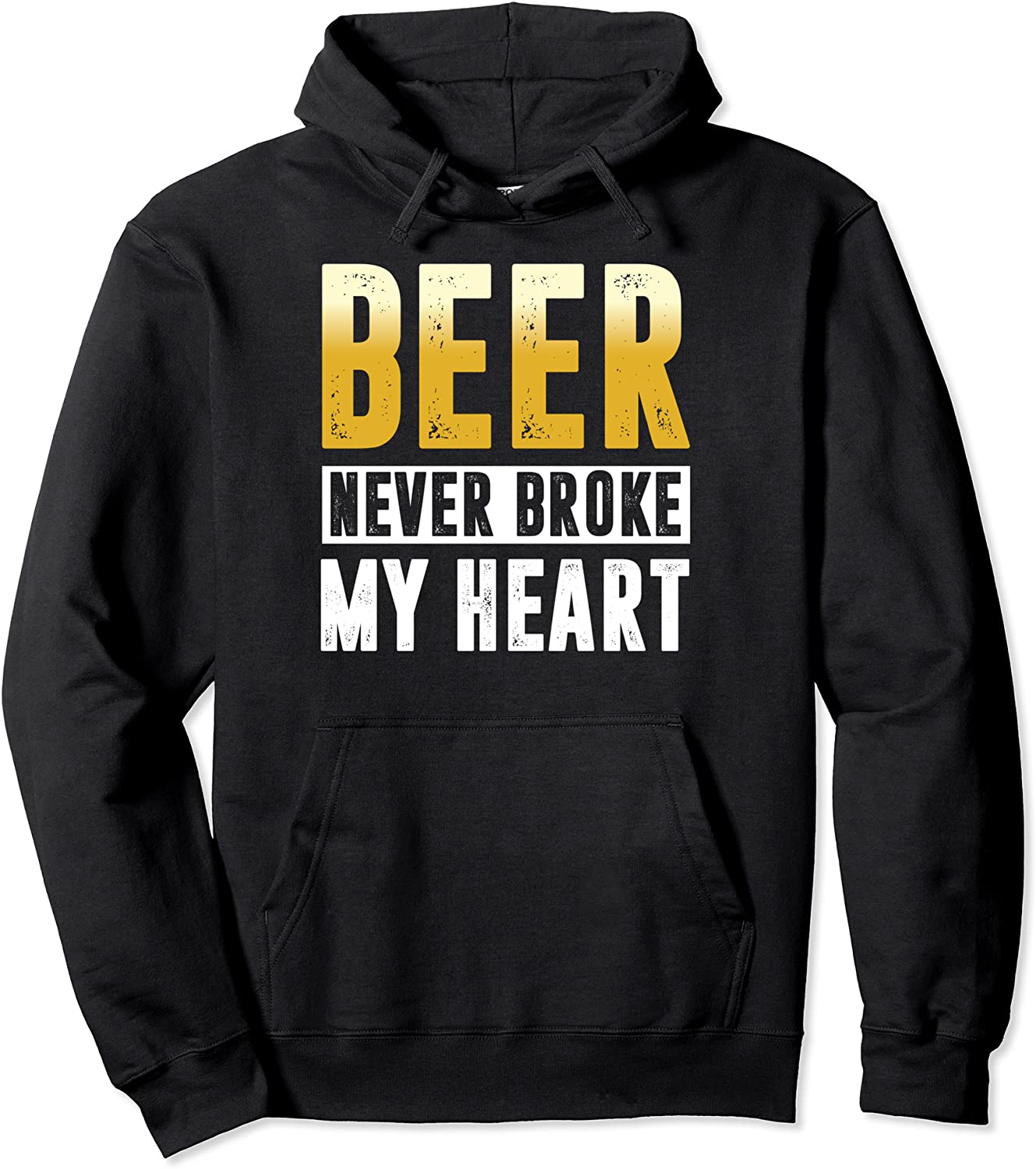 Funny drinking shirts Beer never broke my heart Pullover Hoodie