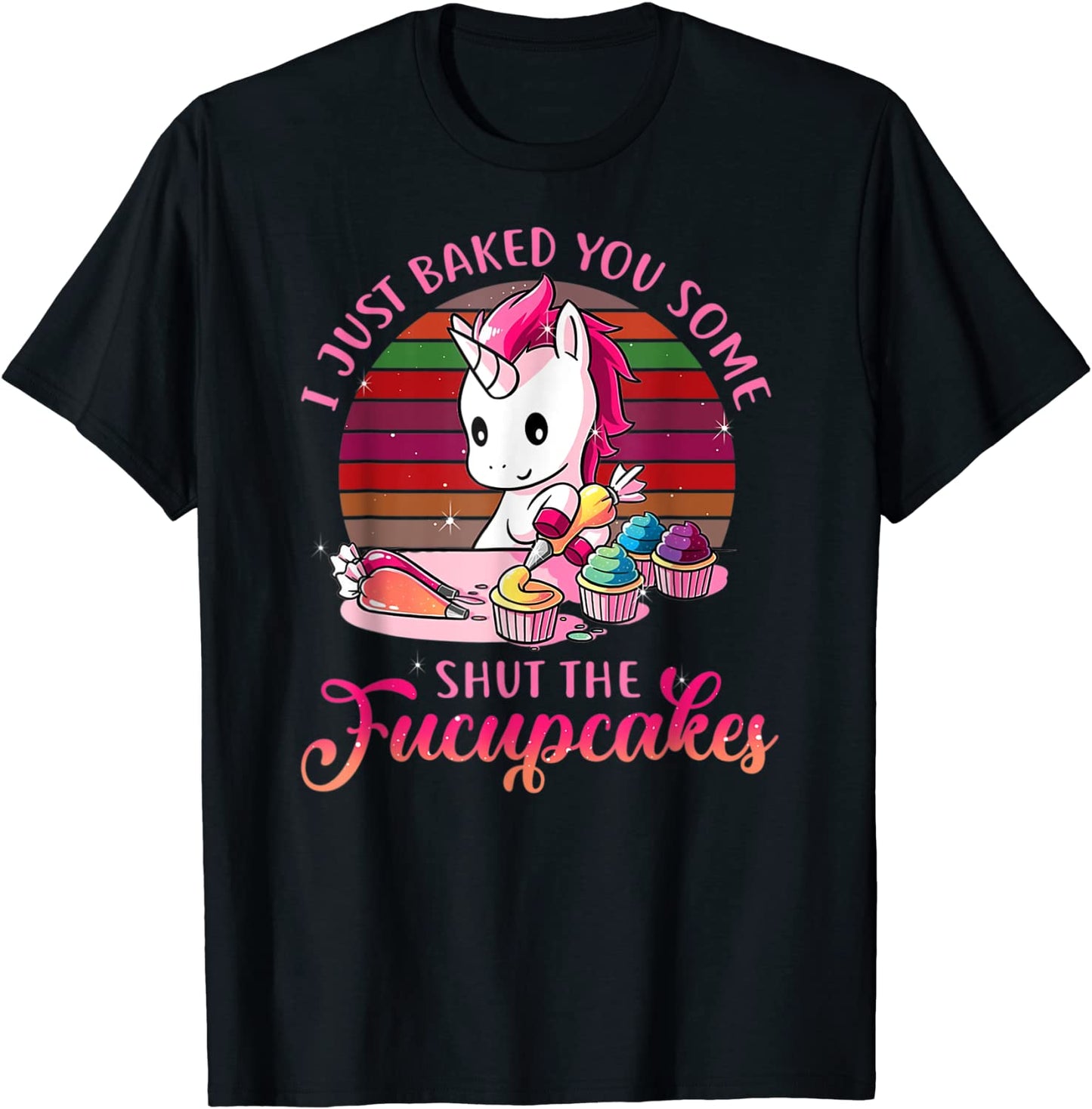 Vintage I Just Baked You Some Shut The Fucupcakes T-Shirt