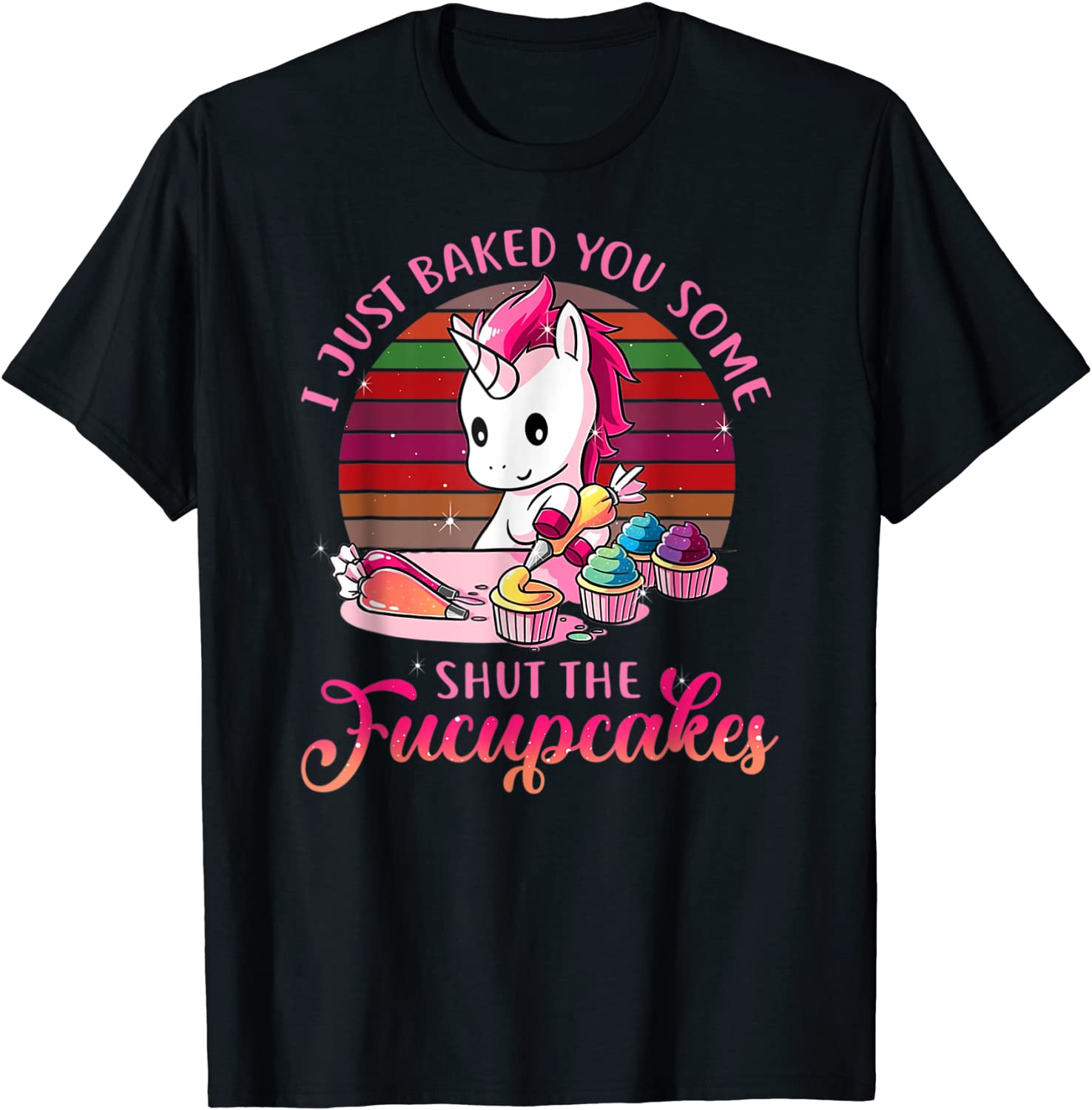Vintage I Just Baked You Some Shut The Fucupcakes T-Shirt